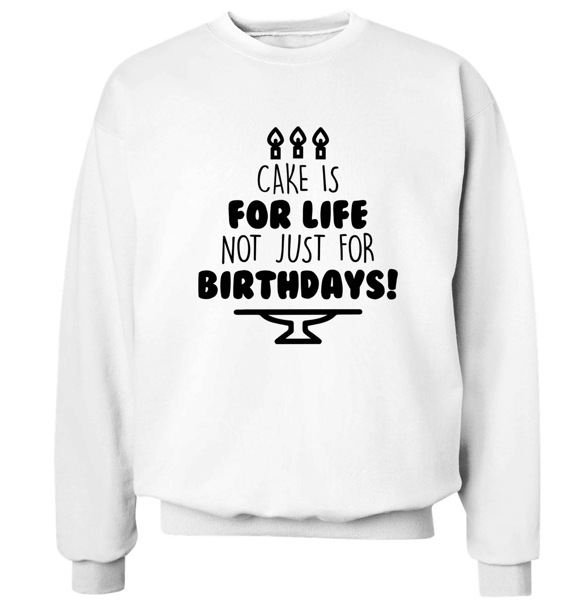 Cake is for life not just for birthdays Adult's unisex white Sweater 2XL