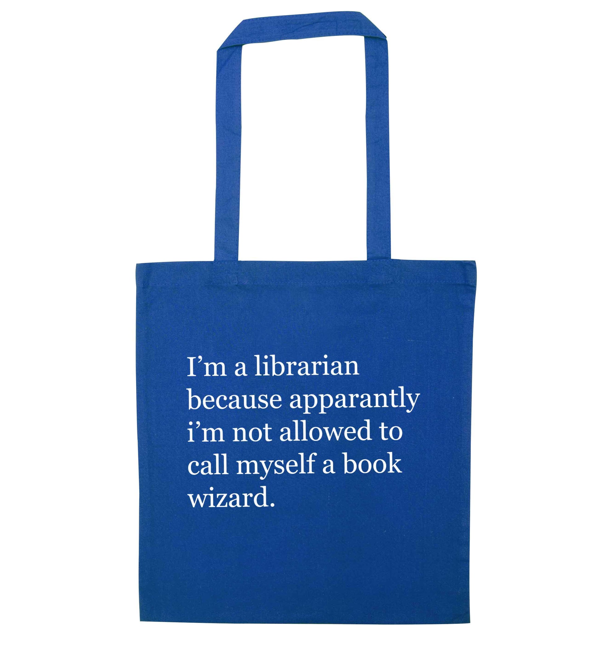 iÕm a librarian because apparantly iÕm not allowed to call myself a book wizard blue tote bag