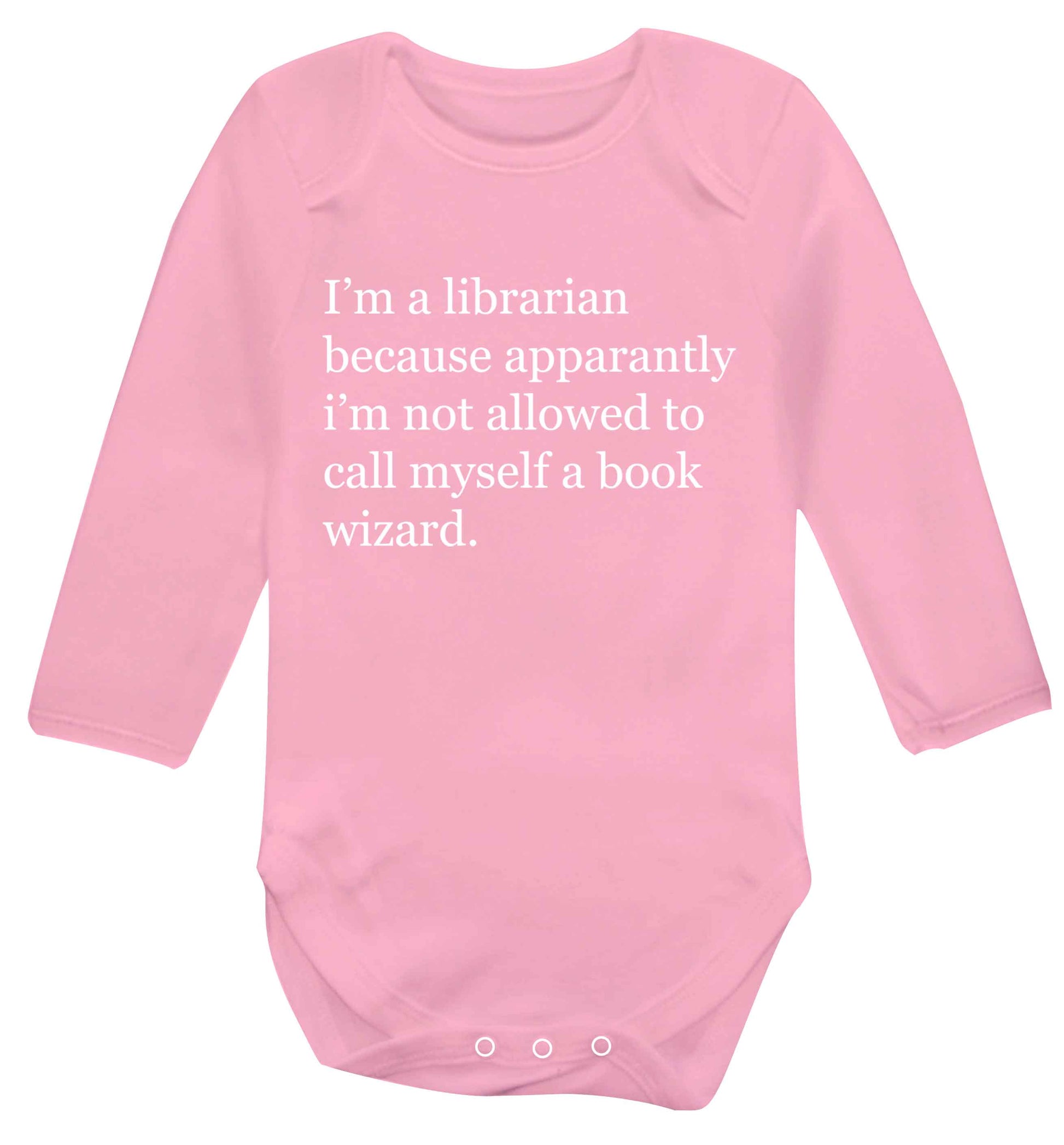 i√ïm a librarian because apparantly i√ïm not allowed to call myself a book wizard Baby Vest long sleeved pale pink 6-12 months