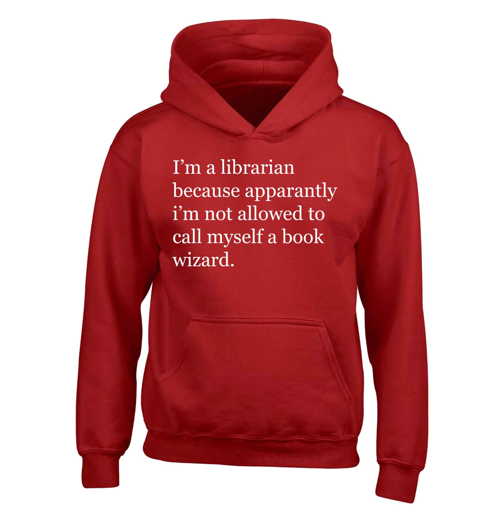 i√ïm a librarian because apparantly i√ïm not allowed to call myself a book wizard children's red hoodie 12-13 Years