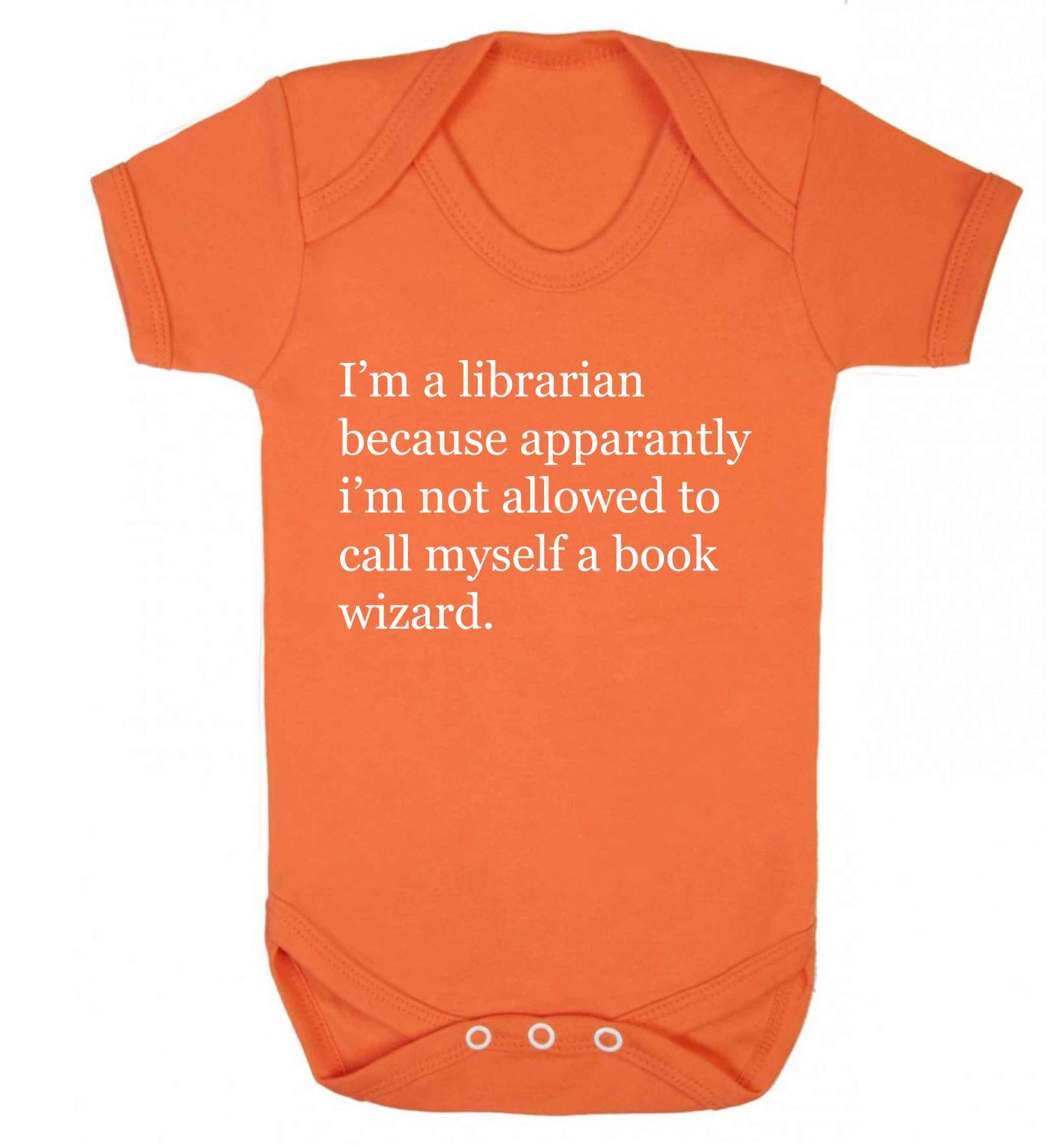 i√ïm a librarian because apparantly i√ïm not allowed to call myself a book wizard Baby Vest orange 18-24 months