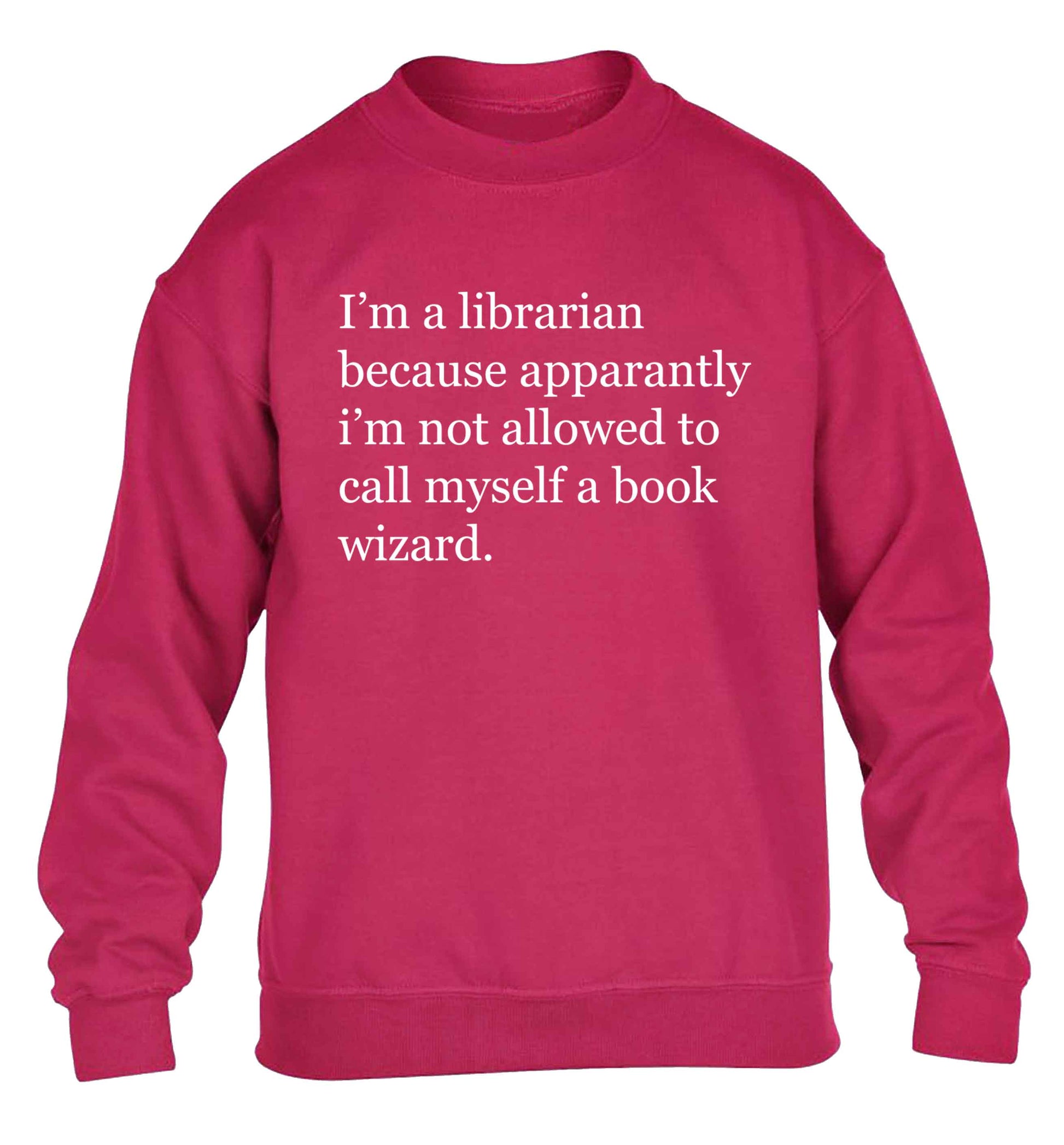 i‚àö√Øm a librarian because apparantly i‚àö√Øm not allowed to call myself a book wizard children's pink sweater 12-13 Years