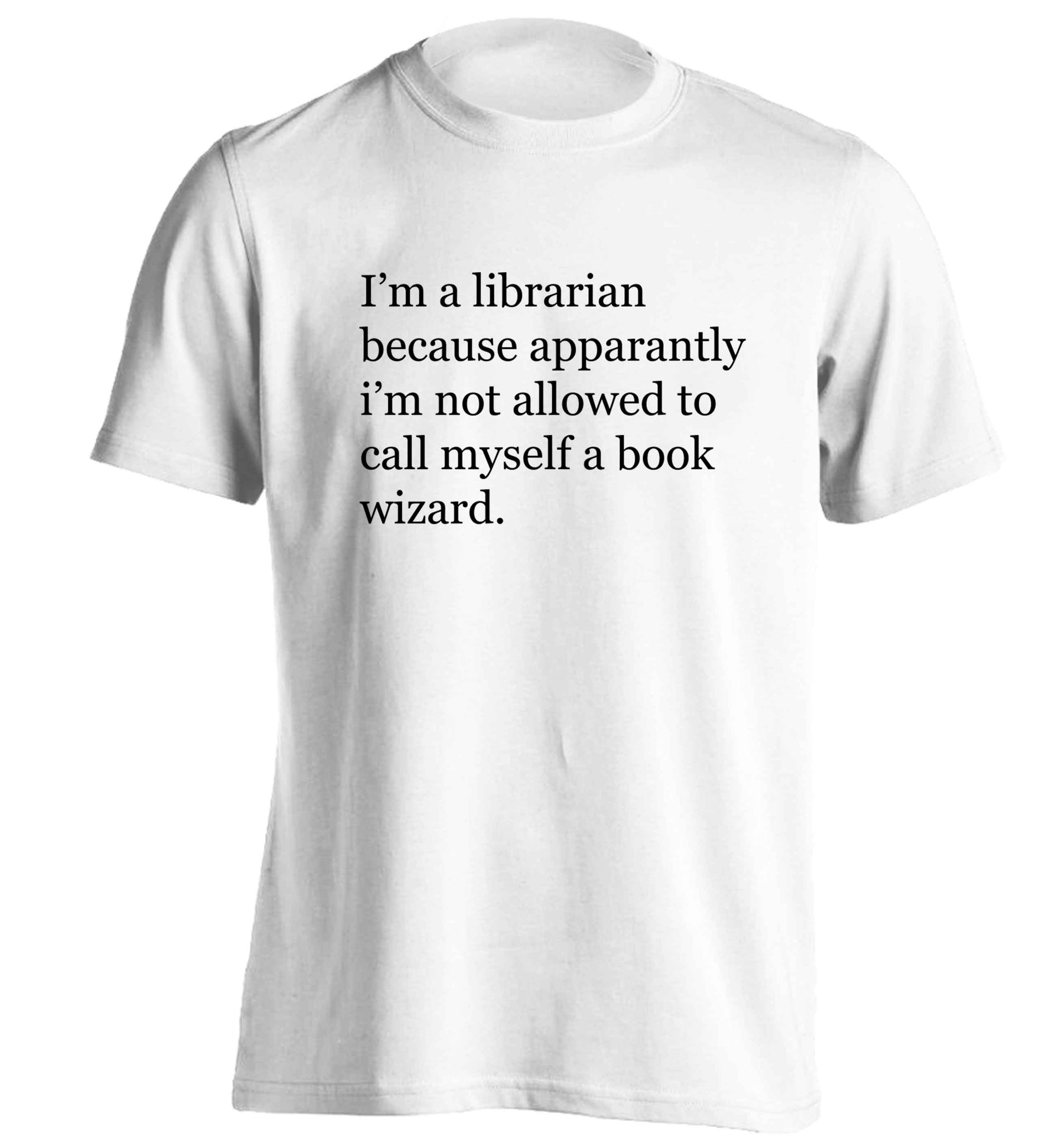 i√ïm a librarian because apparantly i√ïm not allowed to call myself a book wizard adults unisex white Tshirt 2XL