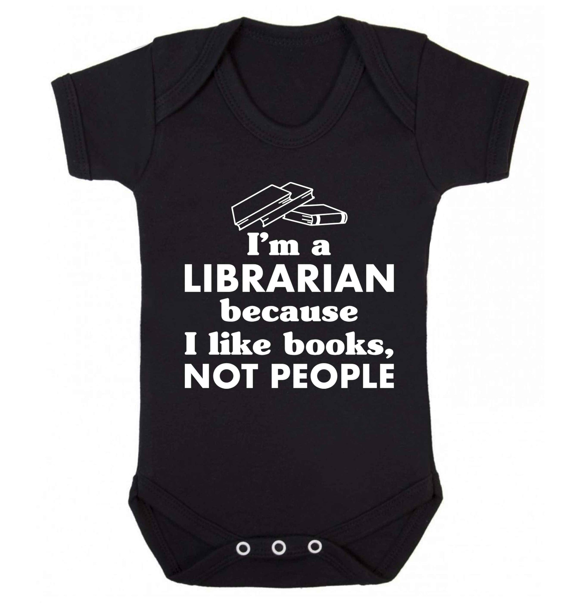 I'm a librarian because I like books not people Baby Vest black 18-24 months