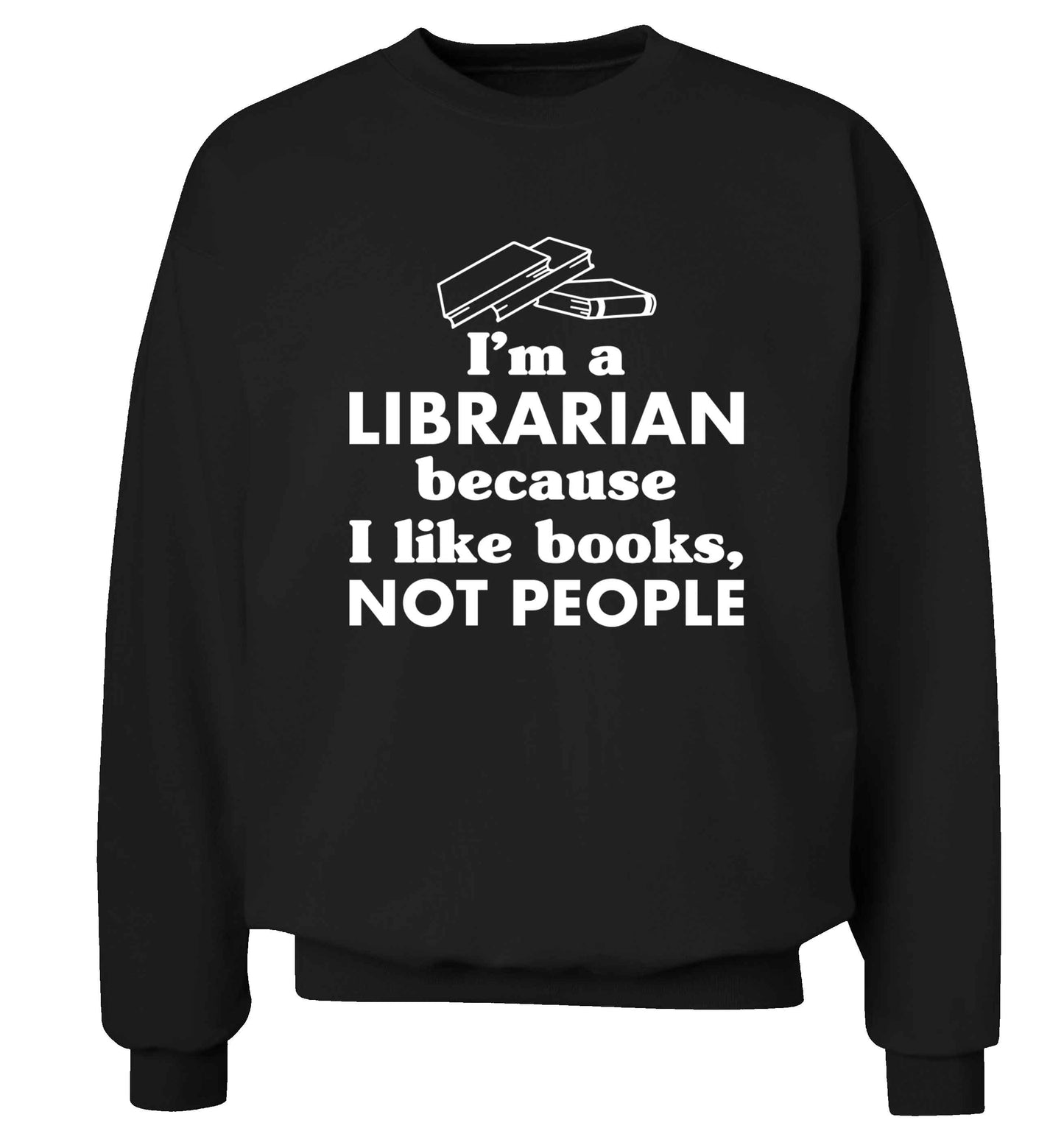 I'm a librarian because I like books not people Adult's unisex black Sweater 2XL
