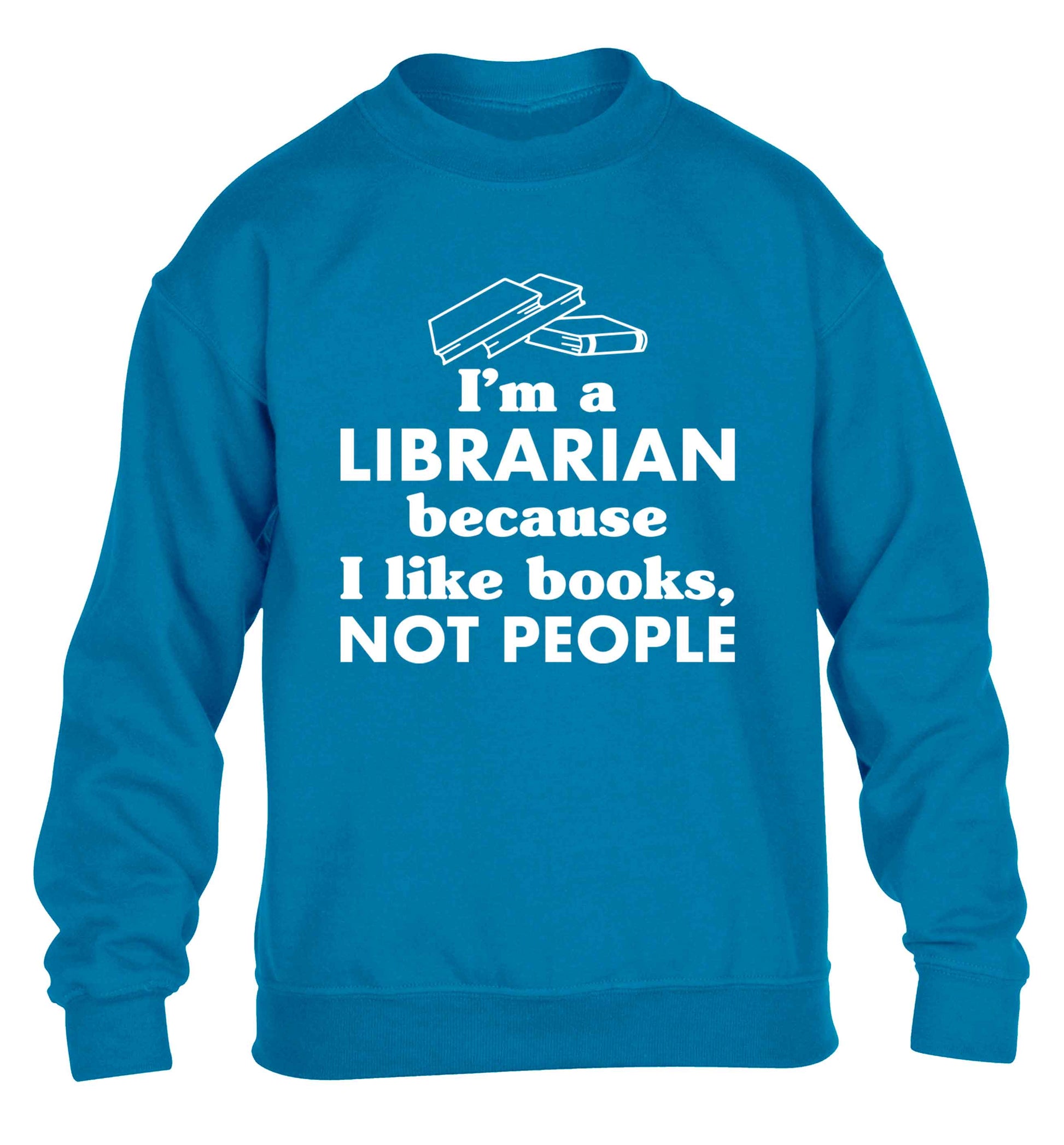 I'm a librarian because I like books not people children's blue sweater 12-13 Years