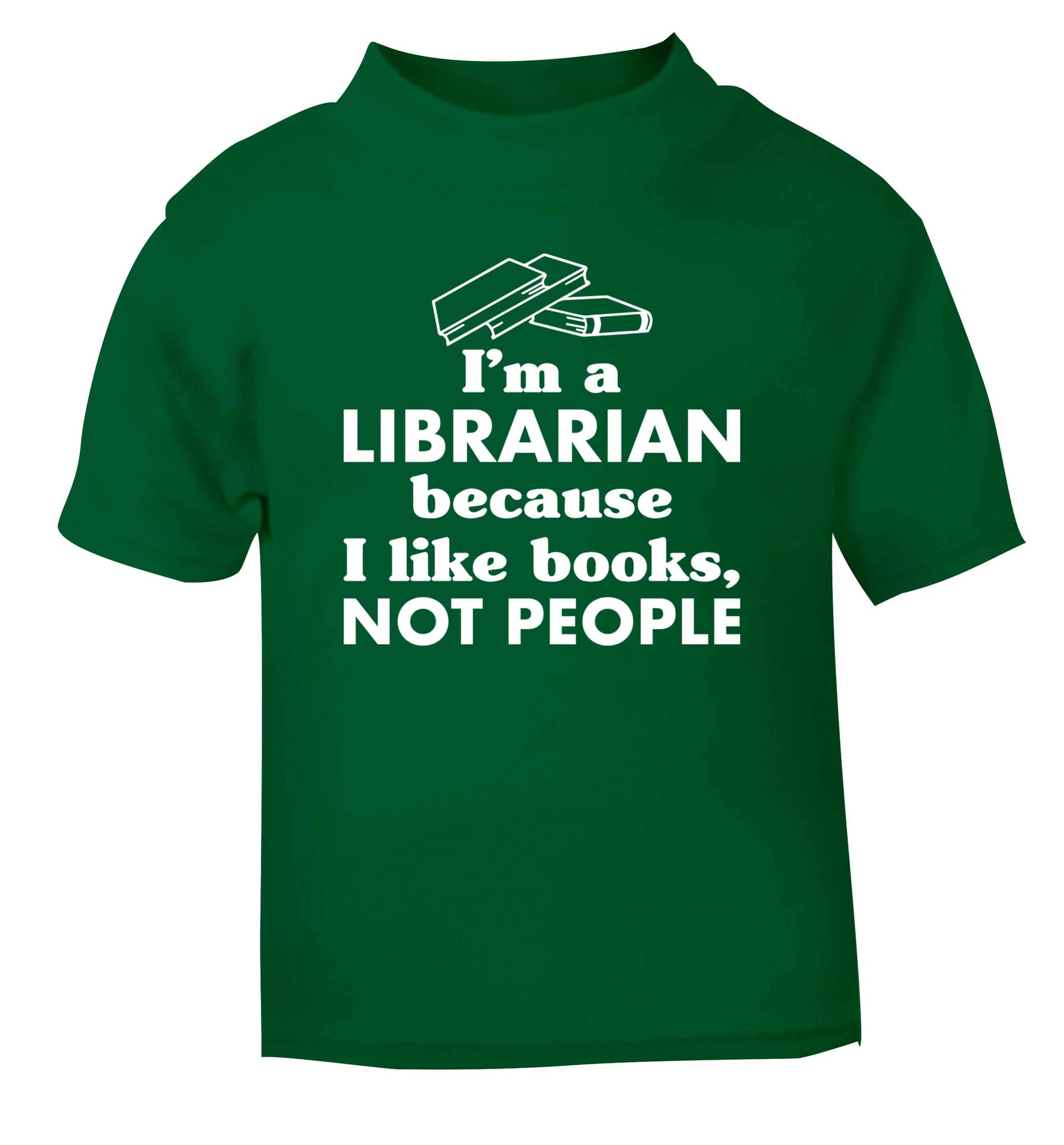 I'm a librarian because I like books not people green Baby Toddler Tshirt 2 Years