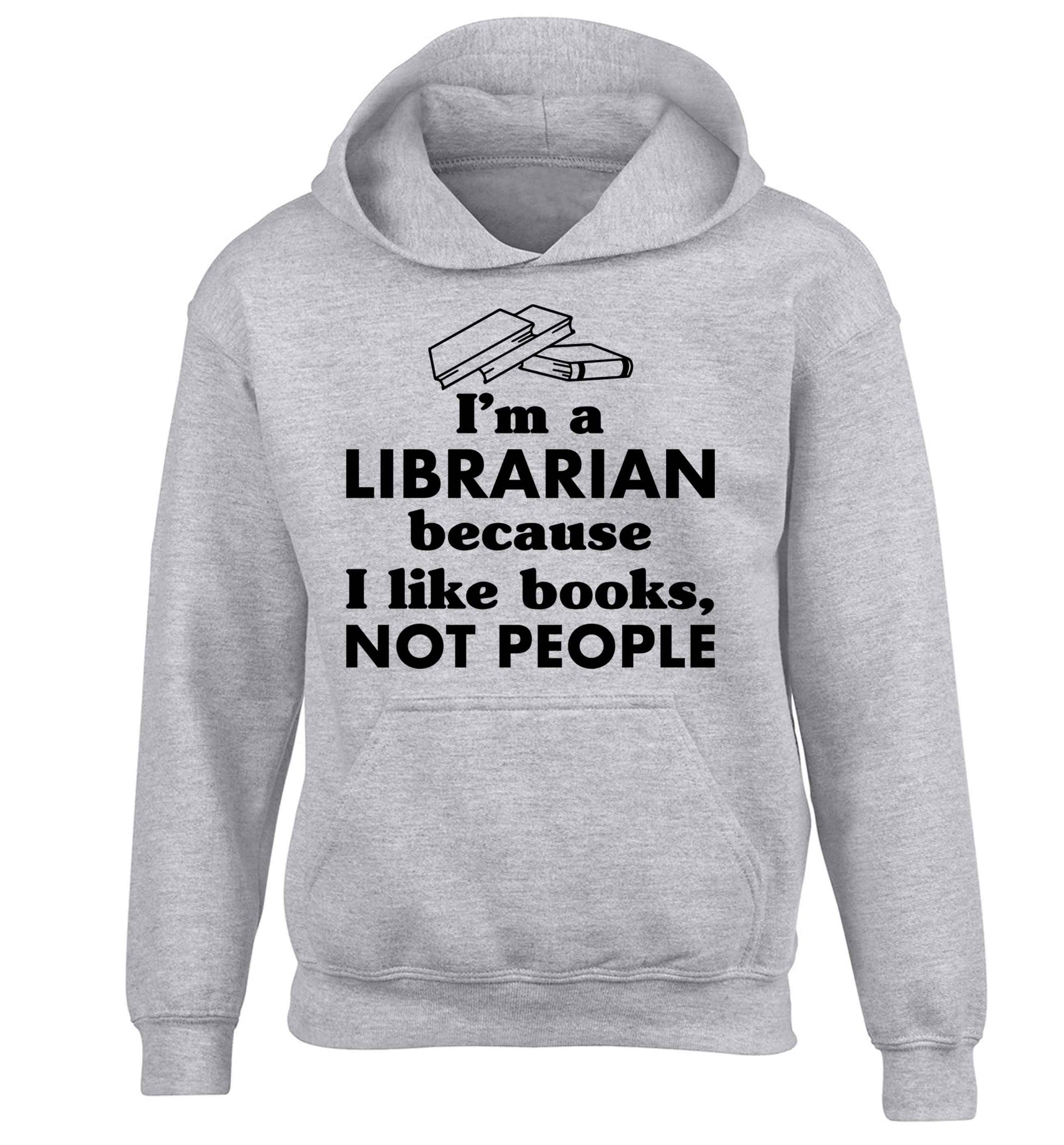I'm a librarian because I like books not people children's grey hoodie 12-13 Years