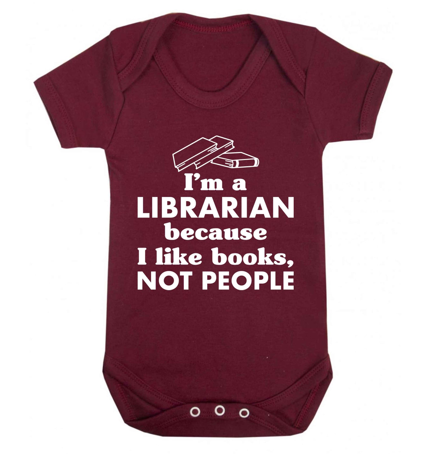I'm a librarian because I like books not people Baby Vest maroon 18-24 months