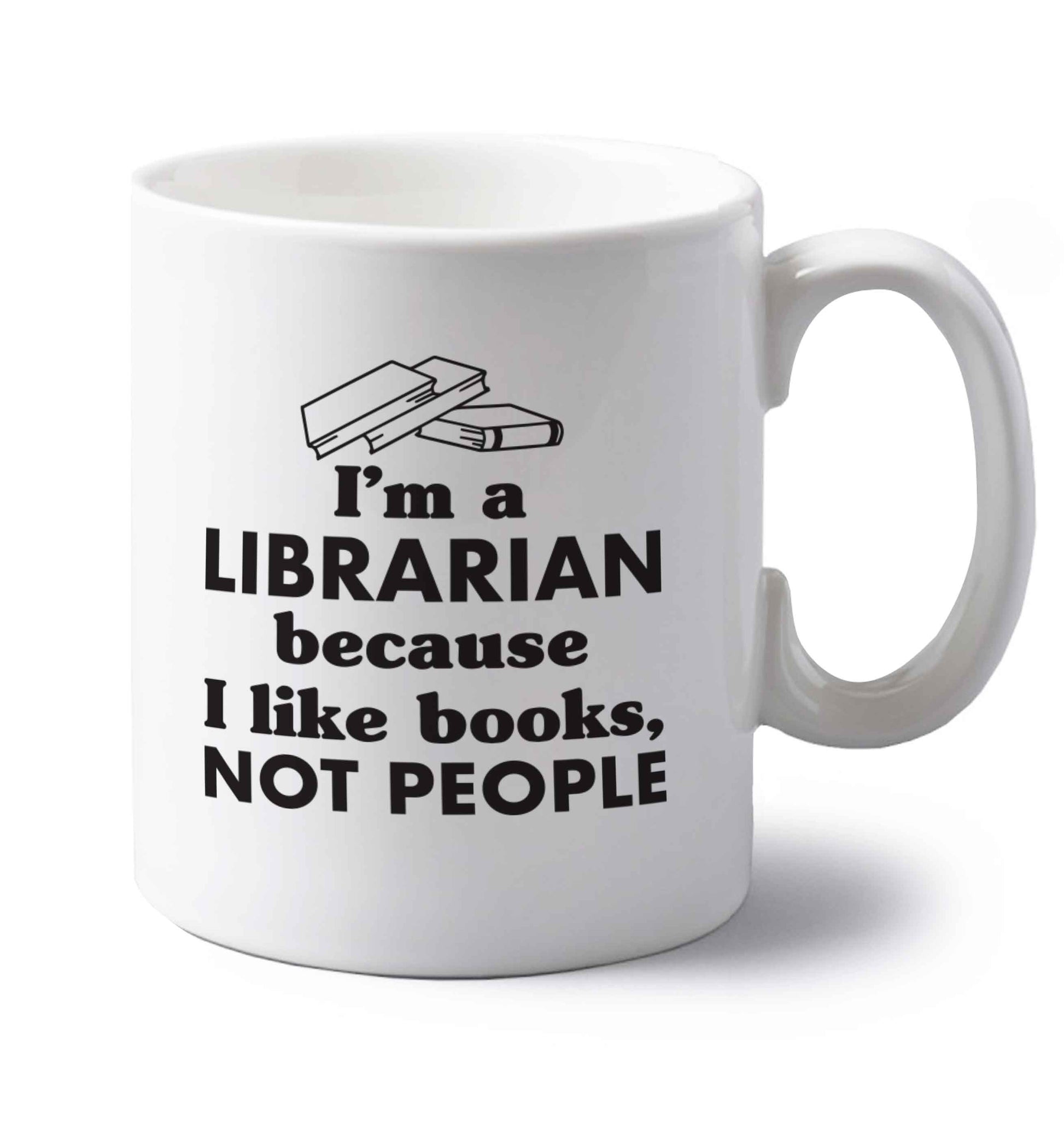 I'm a librarian because I like books not people left handed white ceramic mug 