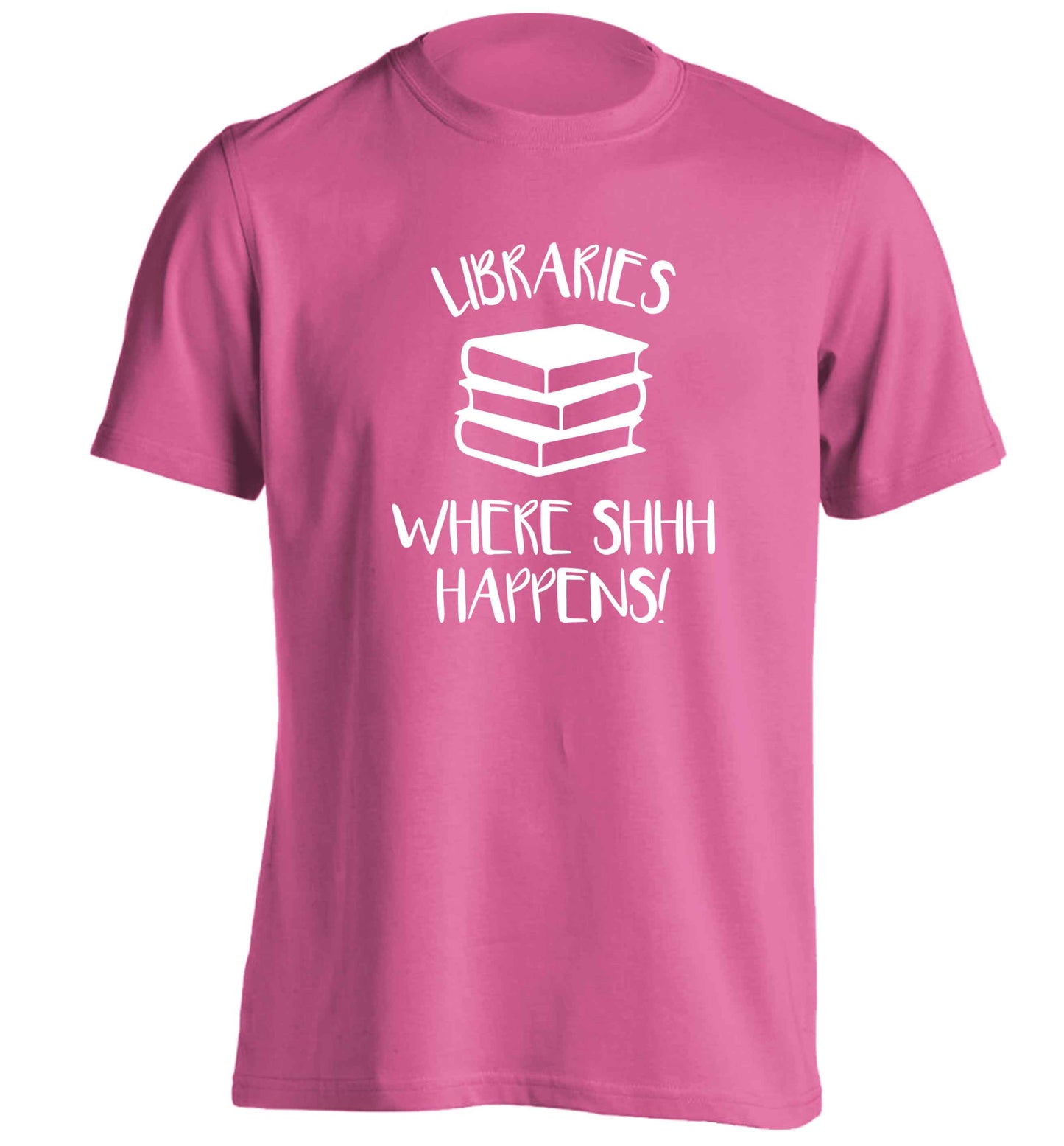 Libraries where shh happens! adults unisex pink Tshirt 2XL