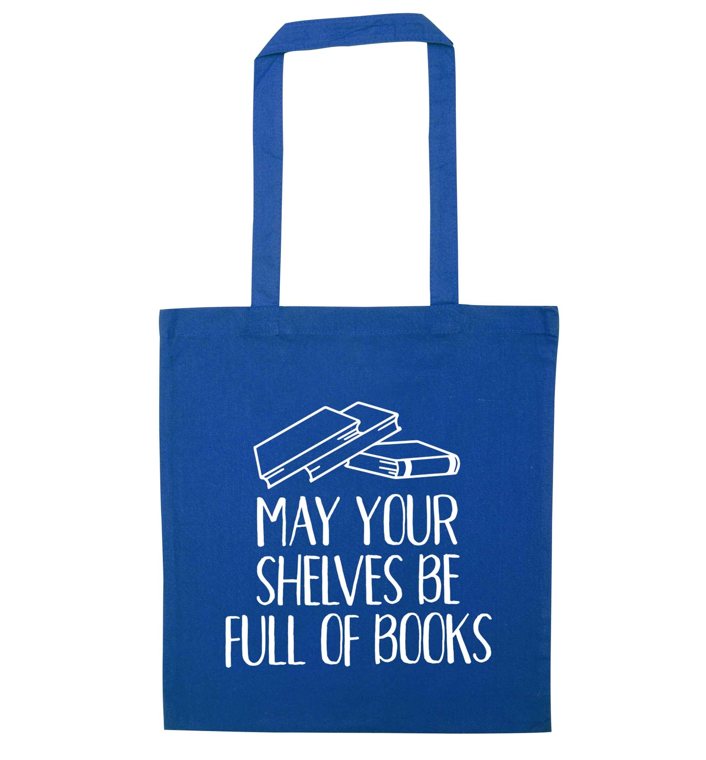 May your shelves be full of books blue tote bag