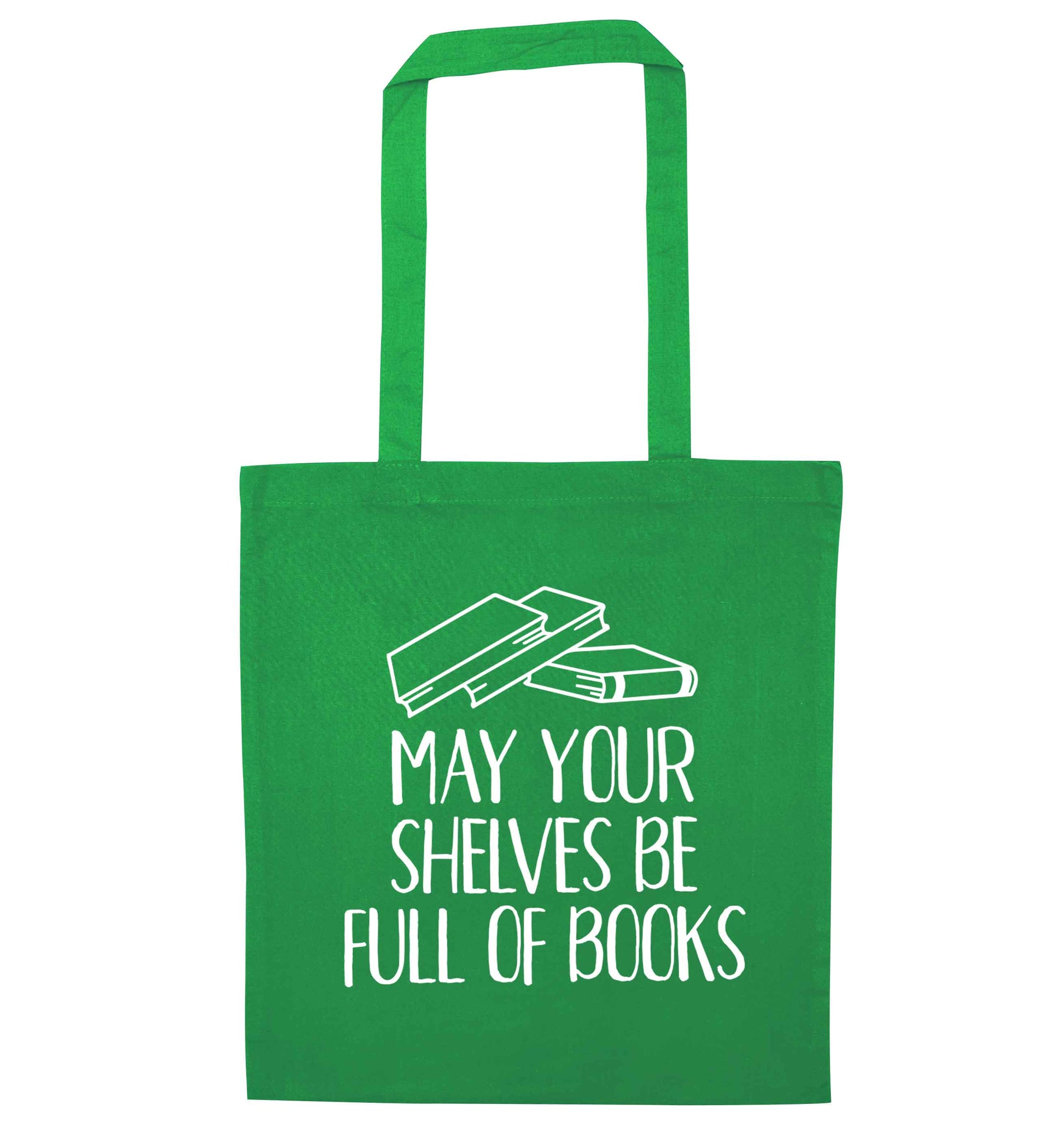 May your shelves be full of books green tote bag