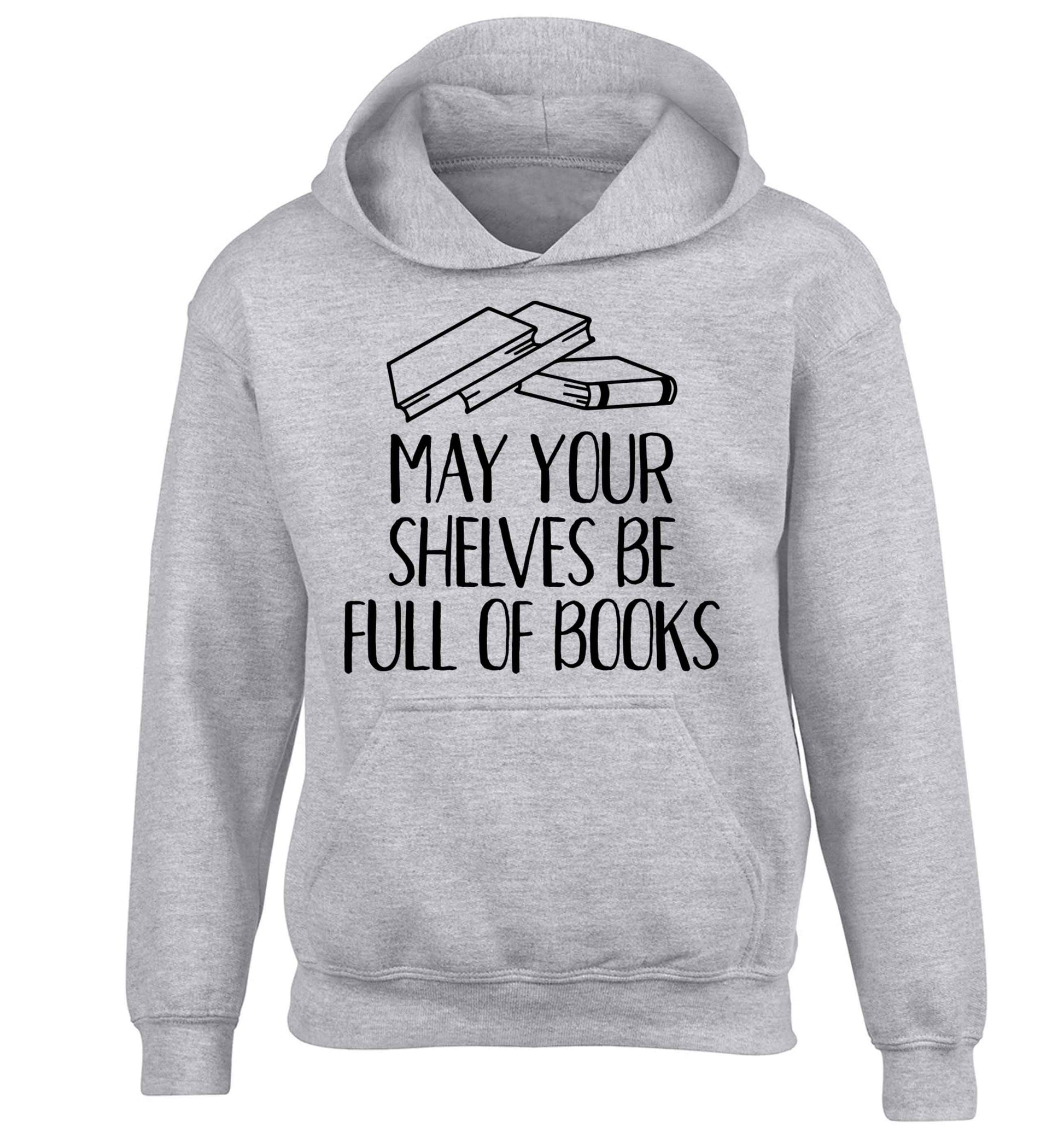 May your shelves be full of books children's grey hoodie 12-13 Years