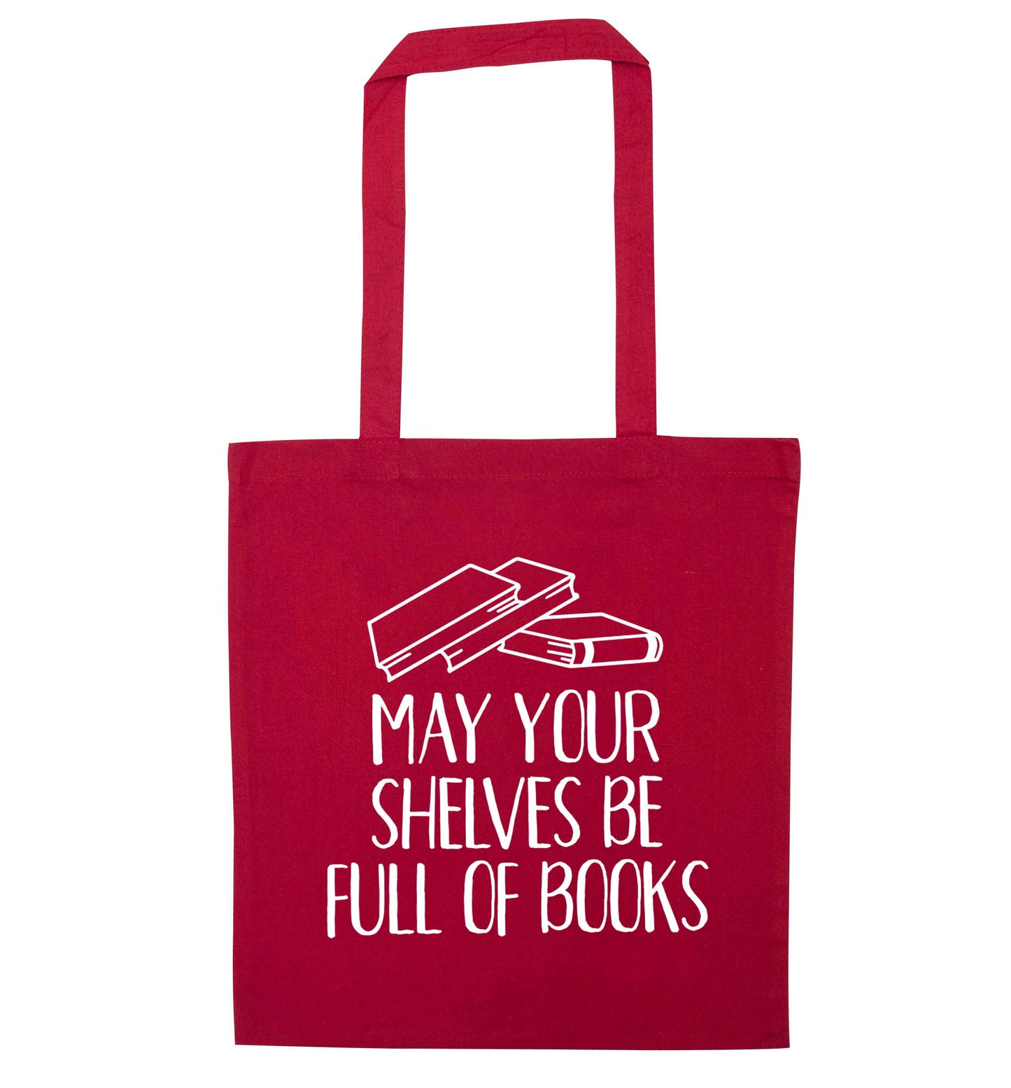 May your shelves be full of books red tote bag