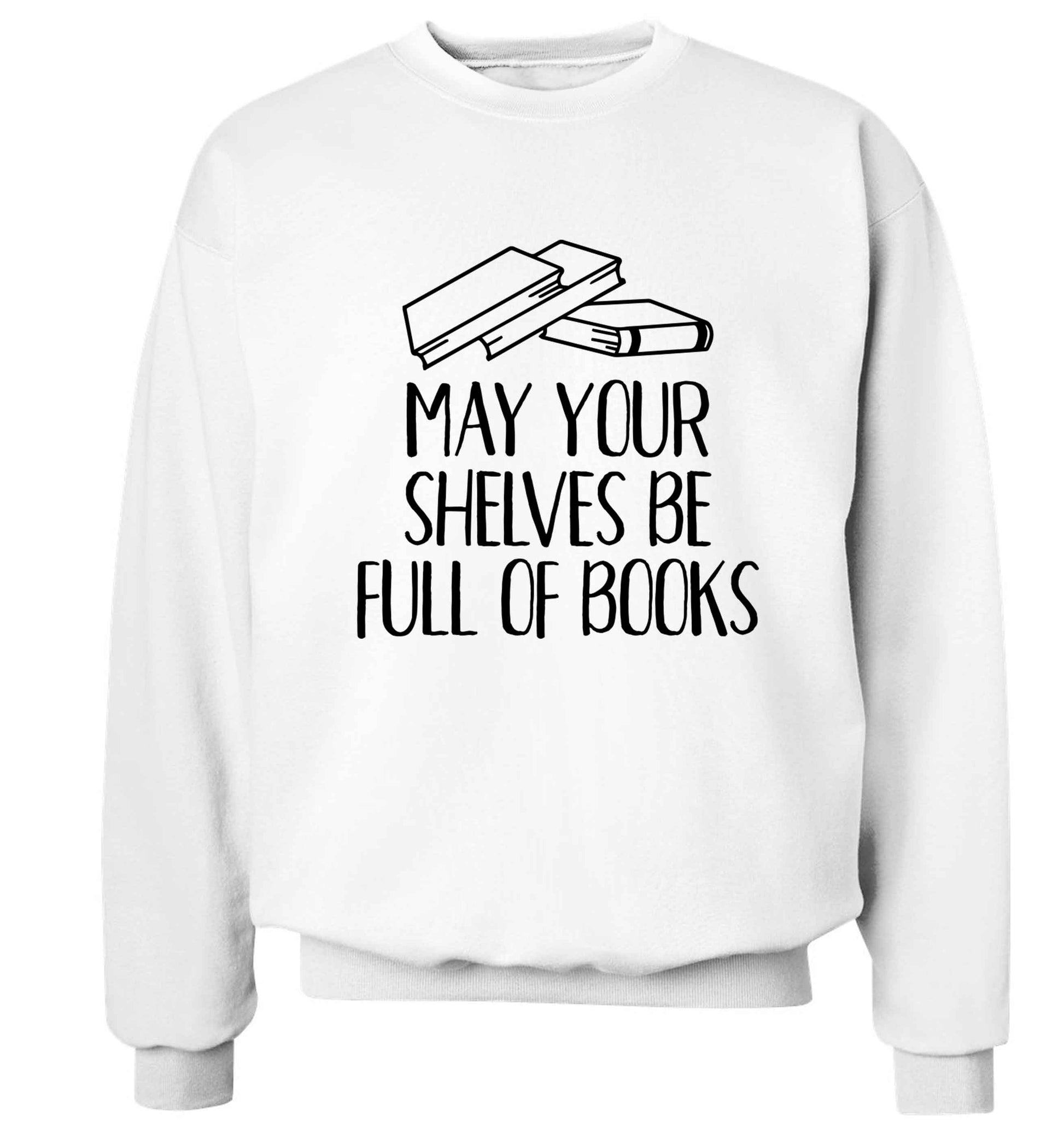 May your shelves be full of books Adult's unisex white Sweater 2XL
