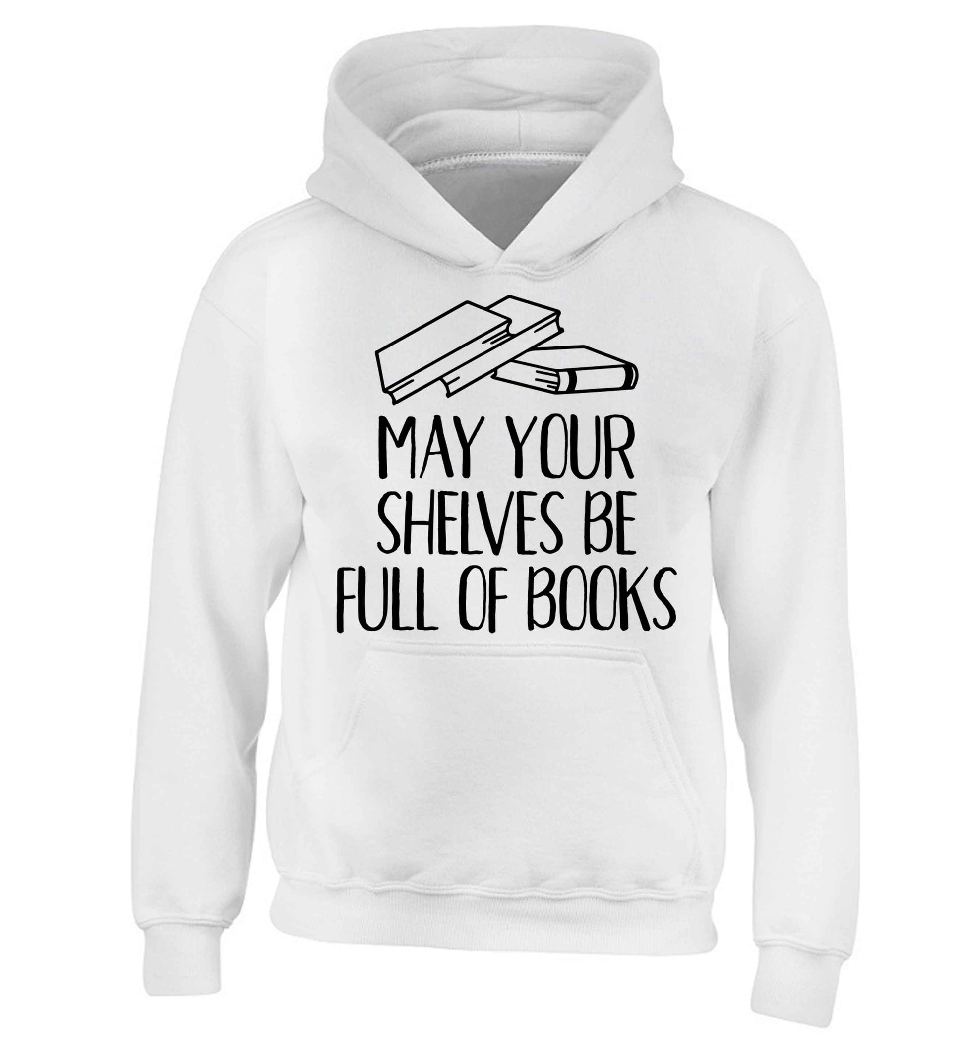 May your shelves be full of books children's white hoodie 12-13 Years