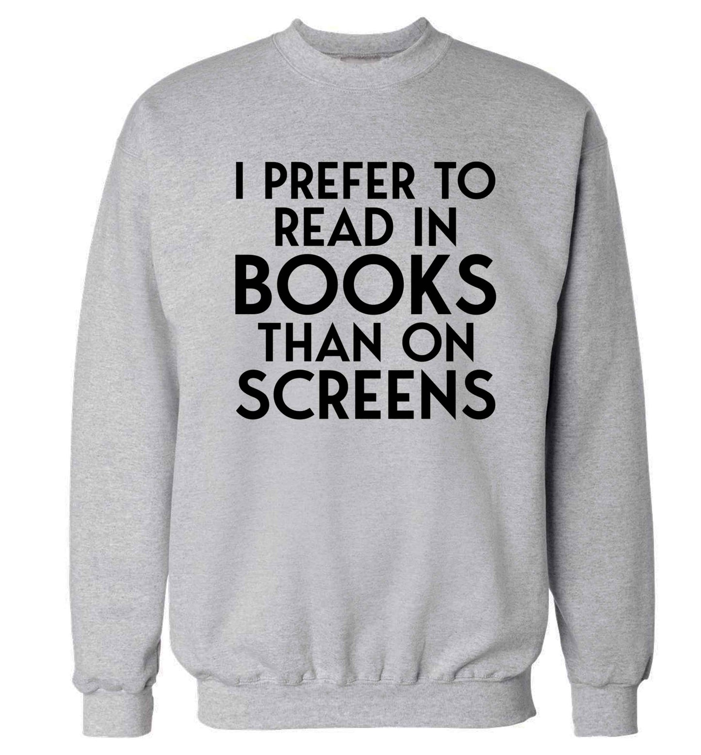 I prefer to read in books than on screens Adult's unisex grey Sweater 2XL