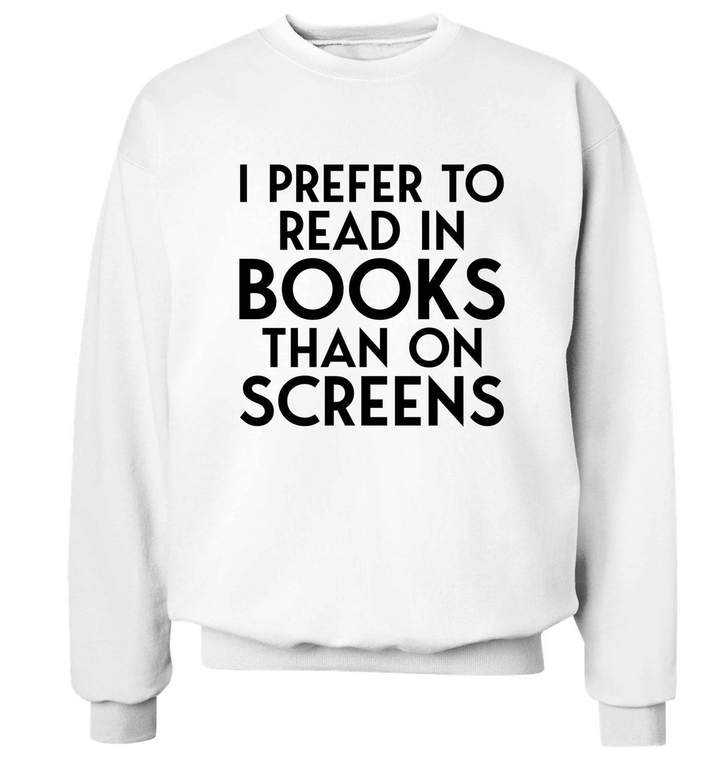 I prefer to read in books than on screens Adult's unisex white Sweater 2XL