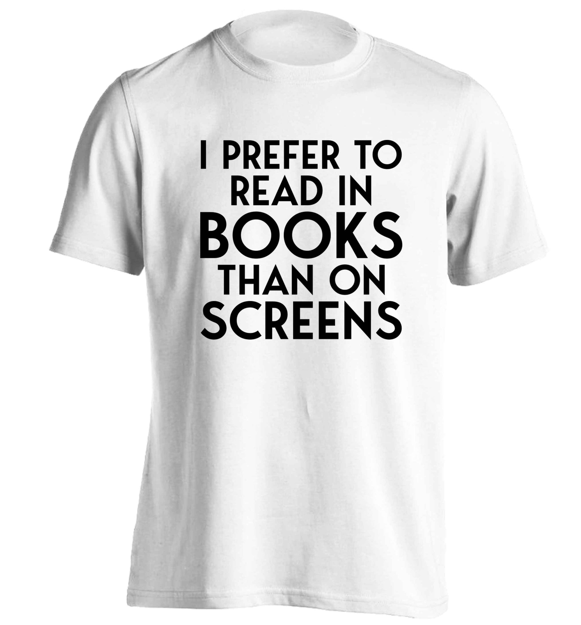 I prefer to read in books than on screens adults unisex white Tshirt 2XL