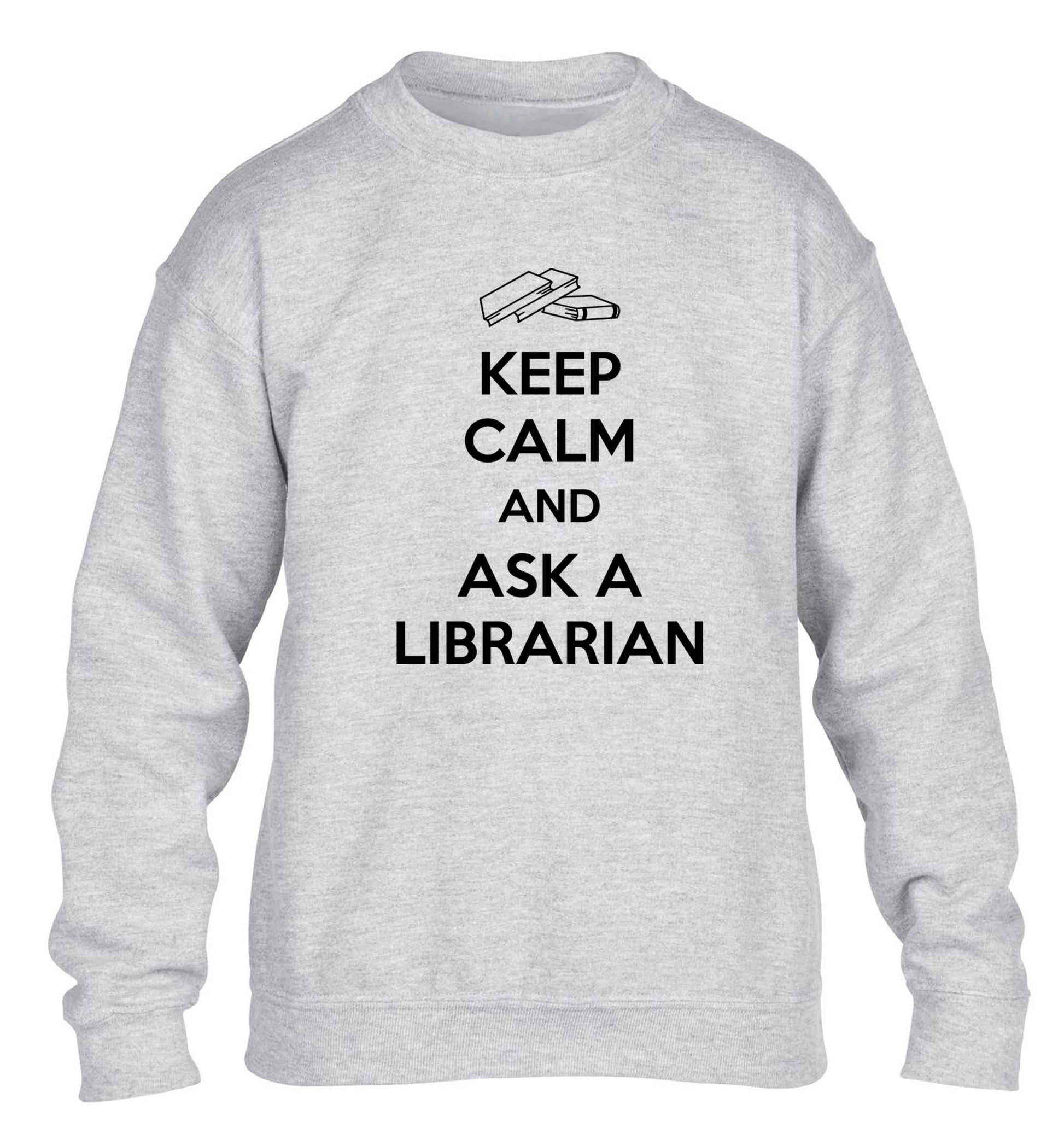 Keep calm and ask a librarian children's grey sweater 12-13 Years