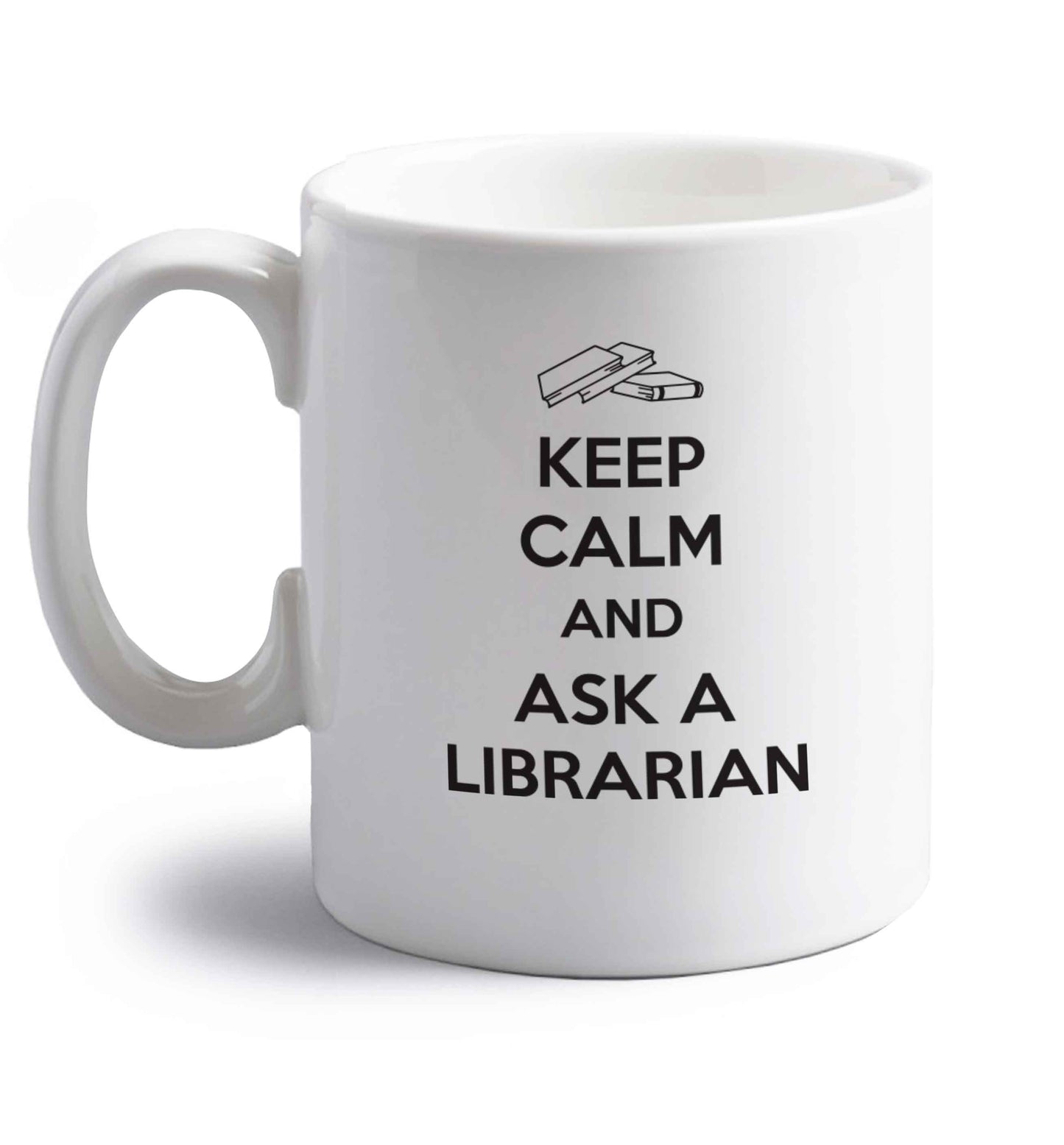 Keep calm and ask a librarian right handed white ceramic mug 