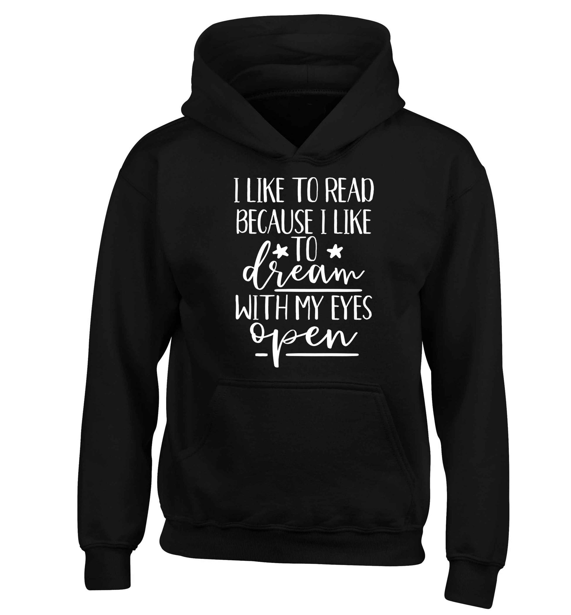 I like to read because I like to dream with my eyes open children's black hoodie 12-13 Years