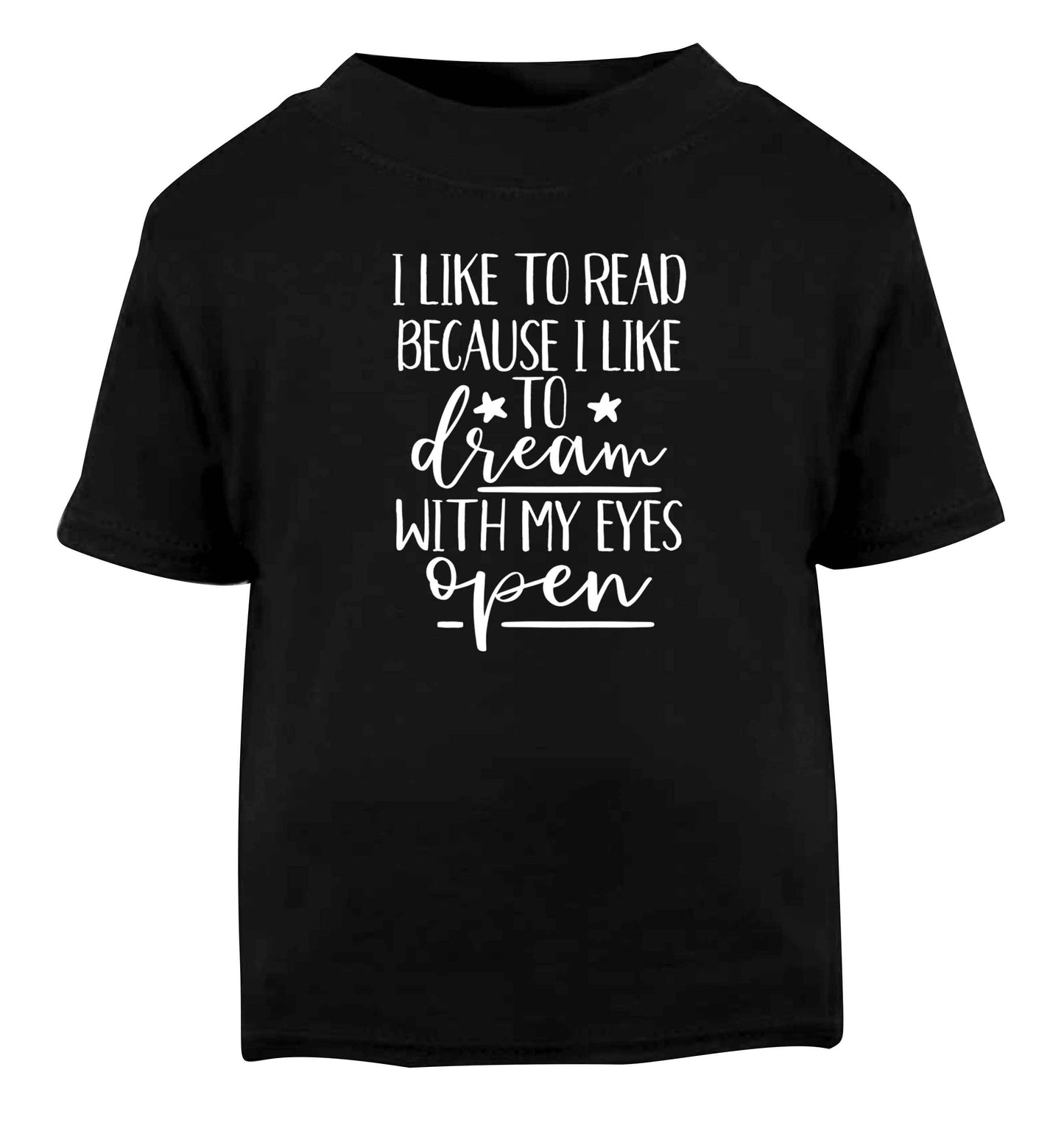 I like to read because I like to dream with my eyes open Black Baby Toddler Tshirt 2 years