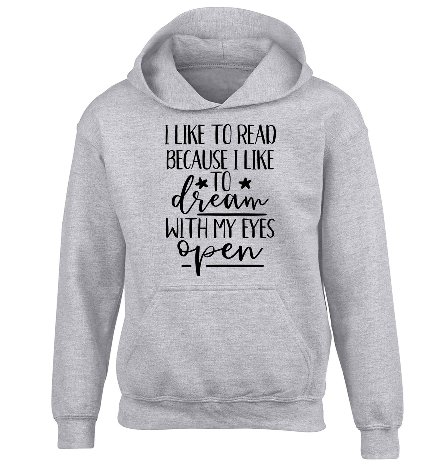 I like to read because I like to dream with my eyes open children's grey hoodie 12-13 Years