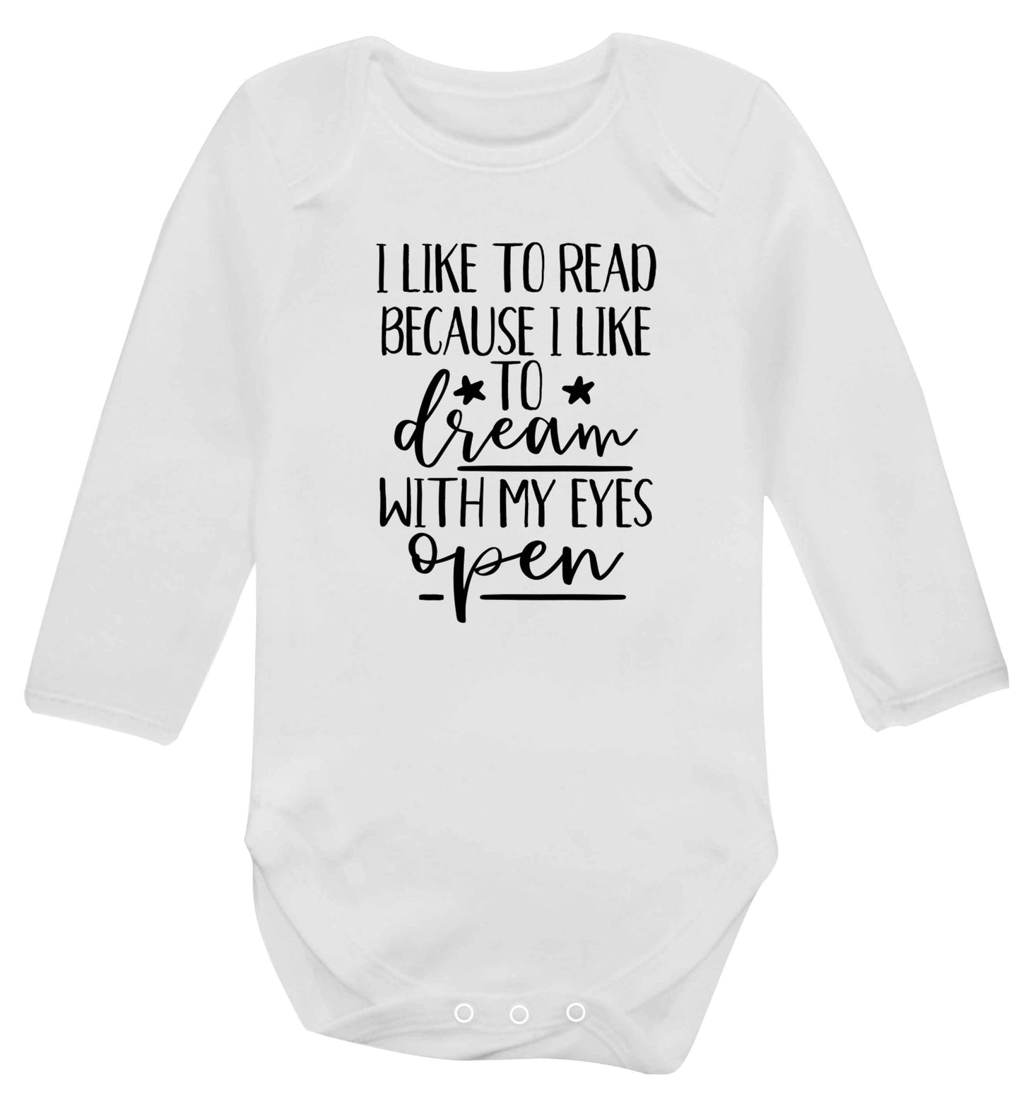 I like to read because I like to dream with my eyes open Baby Vest long sleeved white 6-12 months