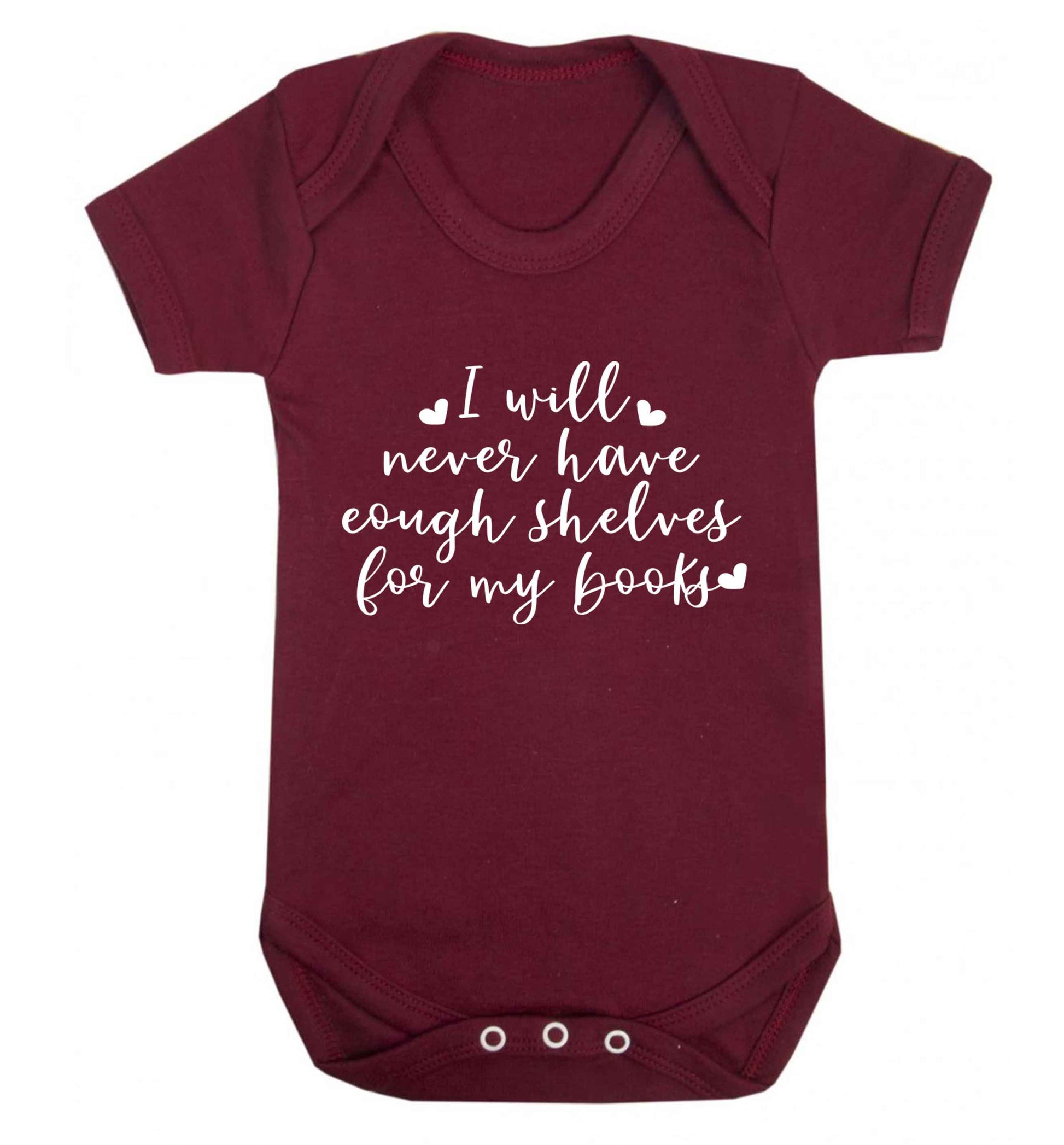 I will never have enough shelves for my books Baby Vest maroon 18-24 months