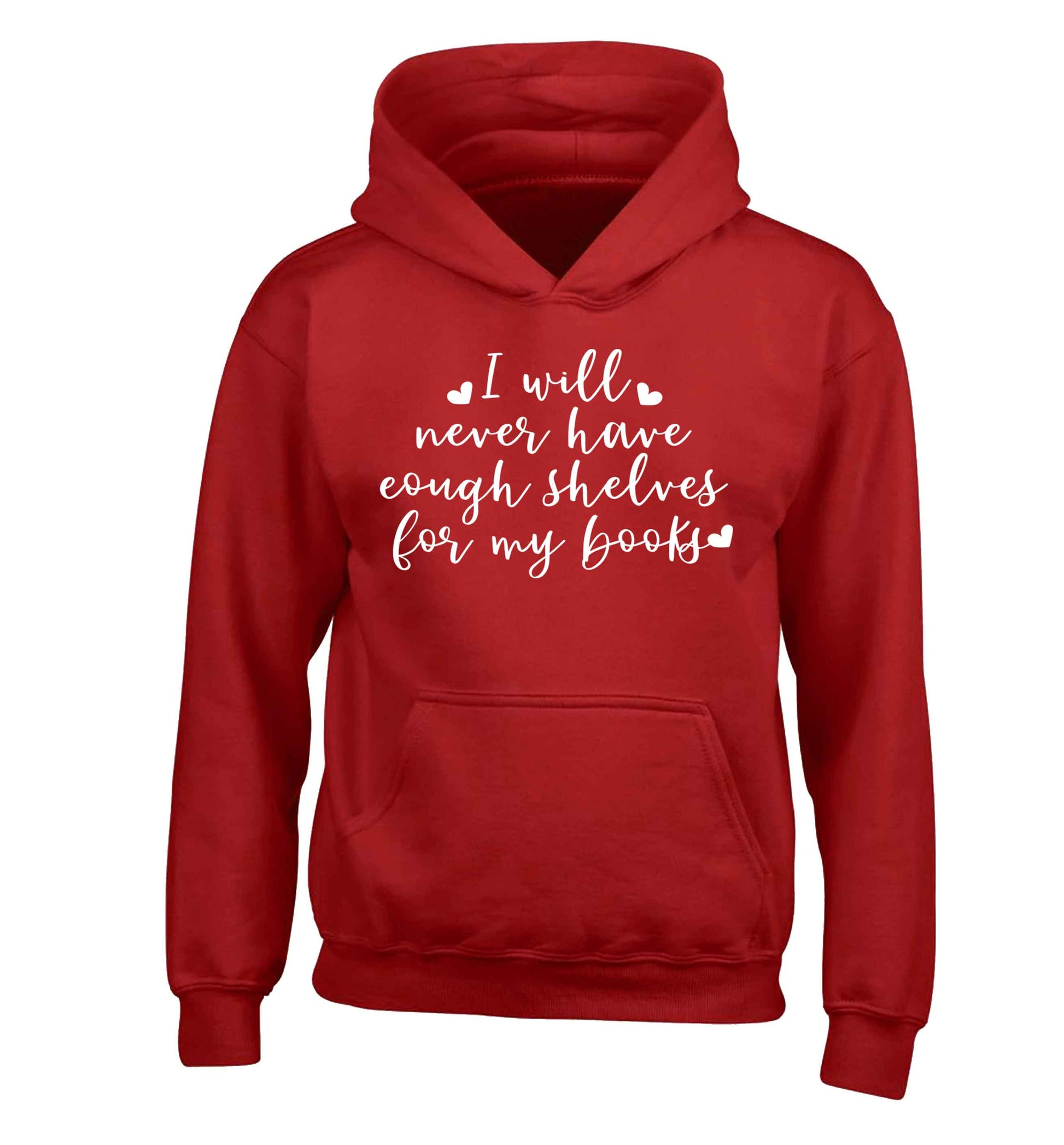 I will never have enough shelves for my books children's red hoodie 12-13 Years