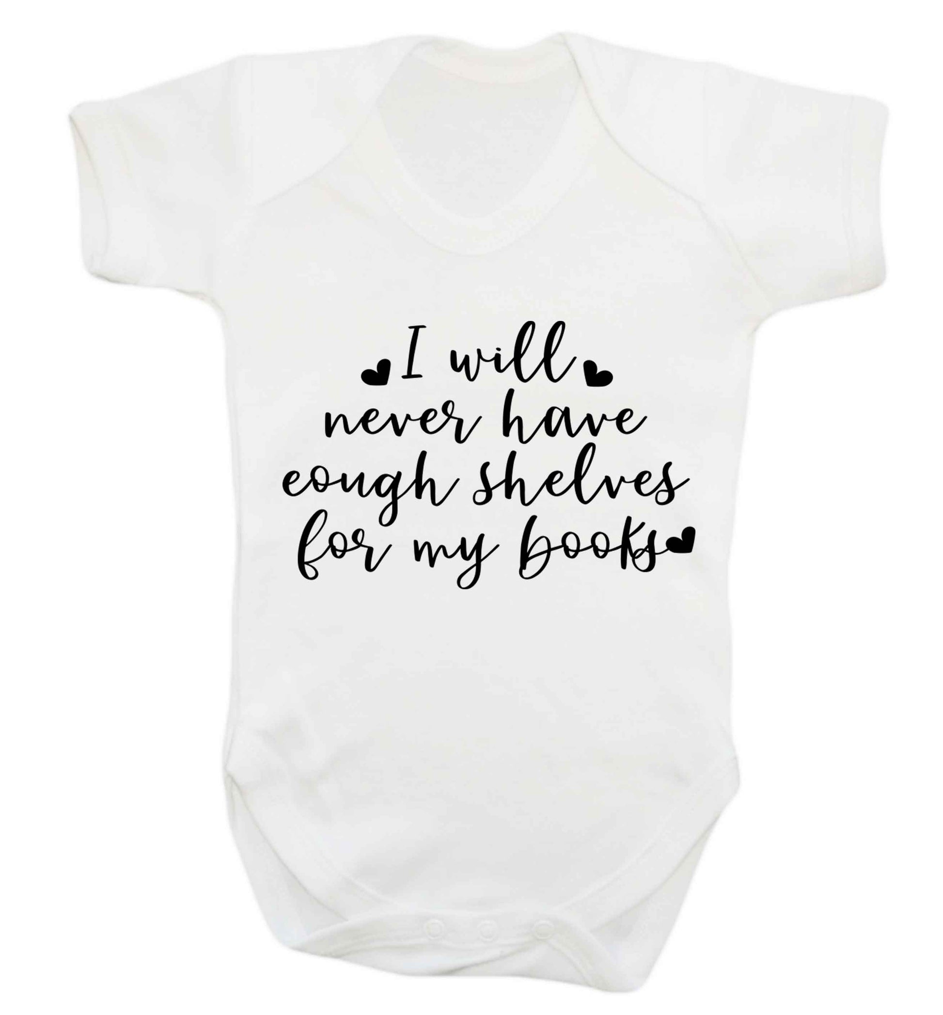 I will never have enough shelves for my books Baby Vest white 18-24 months