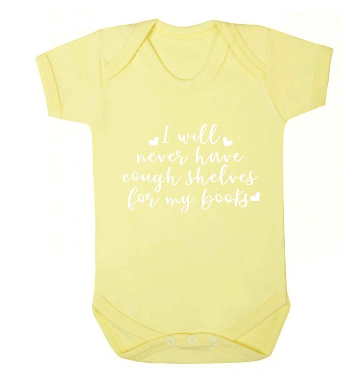 I will never have enough shelves for my books Baby Vest pale yellow 18-24 months