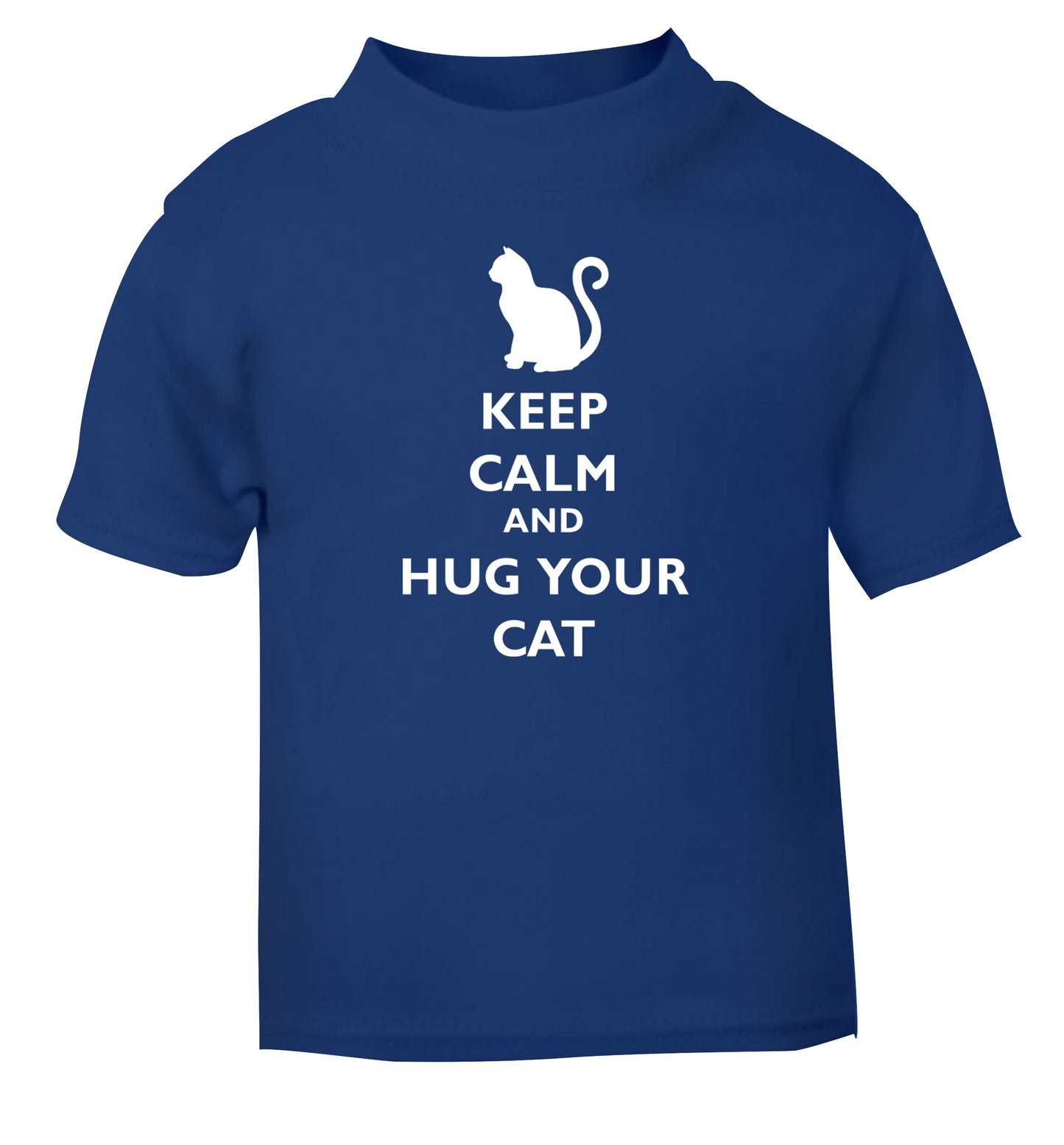 Keep calm and hug your cat blue Baby Toddler Tshirt 2 Years