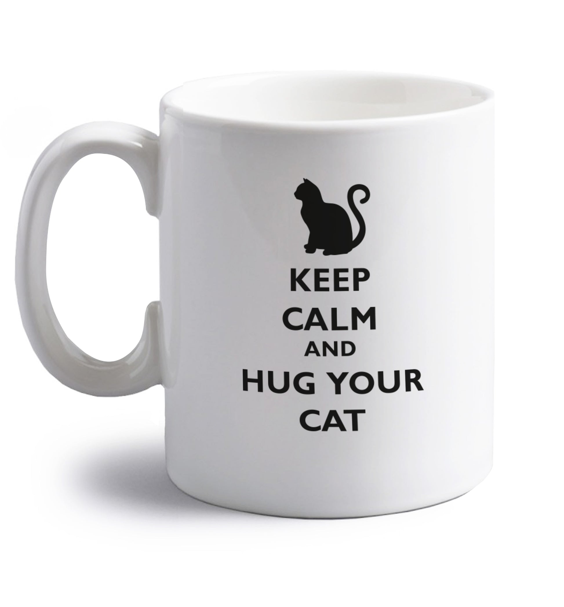 Keep calm and hug your cat right handed white ceramic mug 