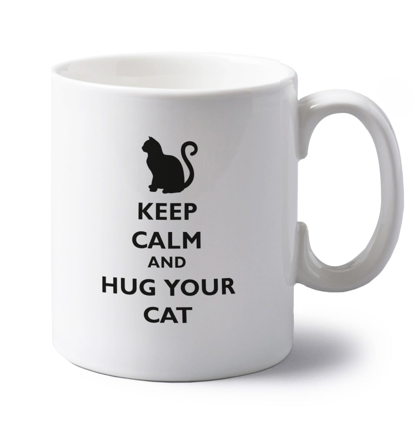 Keep calm and hug your cat left handed white ceramic mug 