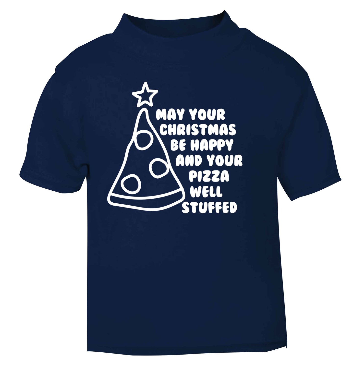May your Christmas be happy and your pizza well stuffed navy Baby Toddler Tshirt 2 Years