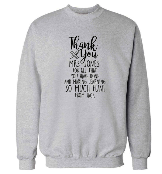 Personalised thank you Mrs for all that you've done and making learning so much fun! Adult's unisex grey Sweater 2XL