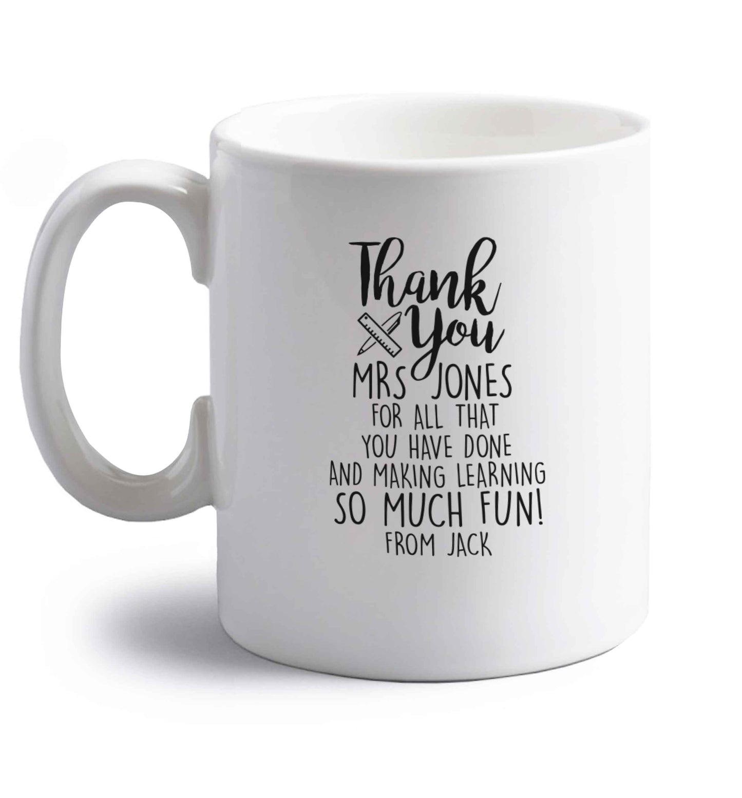 Personalised thank you Mrs for all that you've done and making learning so much fun! right handed white ceramic mug 