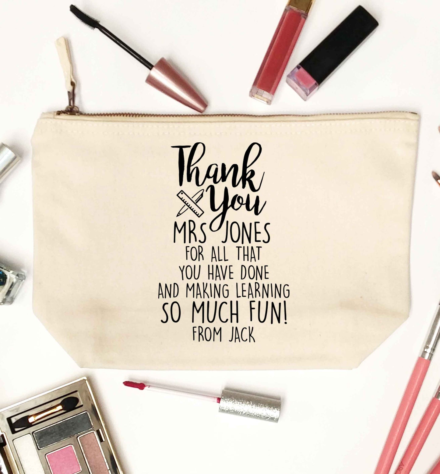 Personalised thank you Mrs for all that you've done and making learning so much fun! natural makeup bag