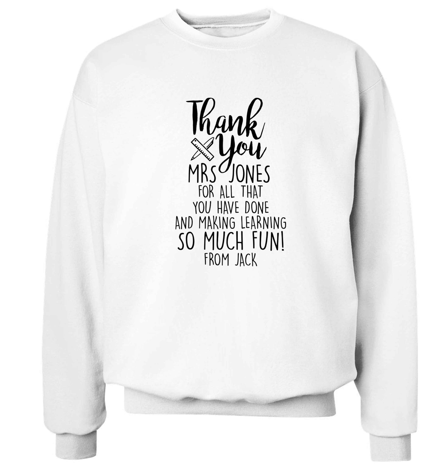 Personalised thank you Mrs for all that you've done and making learning so much fun! Adult's unisex white Sweater 2XL