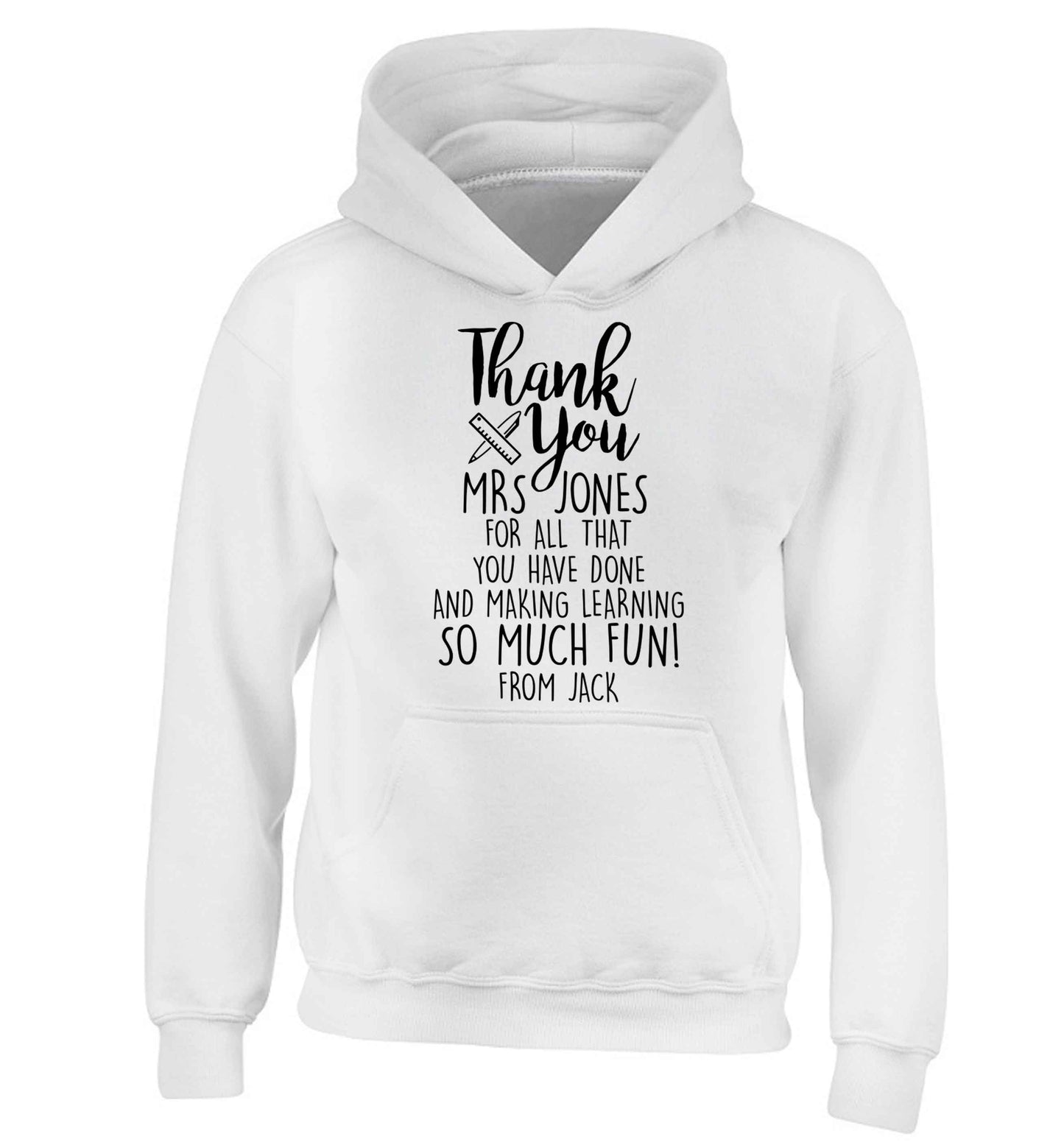 Personalised thank you Mrs for all that you've done and making learning so much fun! children's white hoodie 12-13 Years