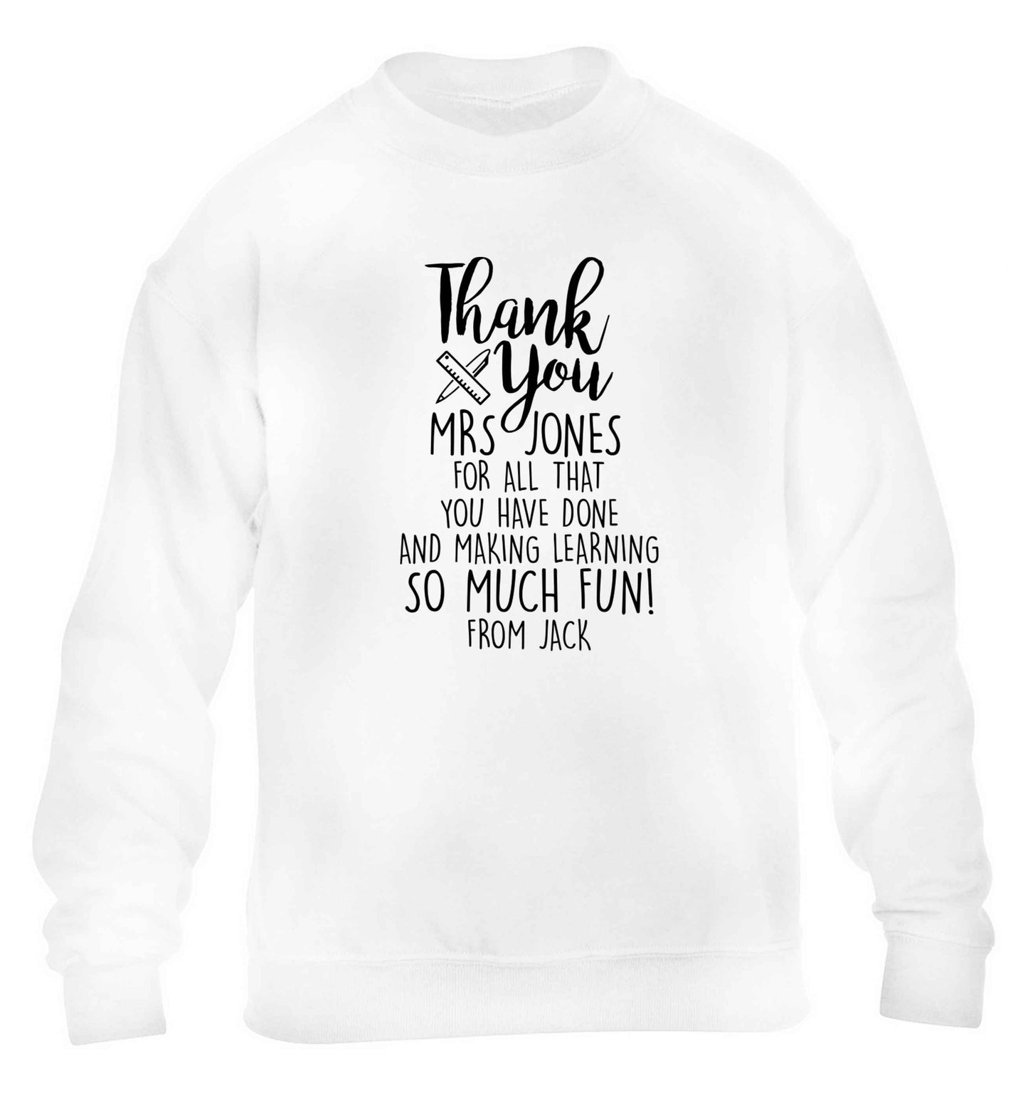 Personalised thank you Mrs for all that you've done and making learning so much fun! children's white sweater 12-13 Years