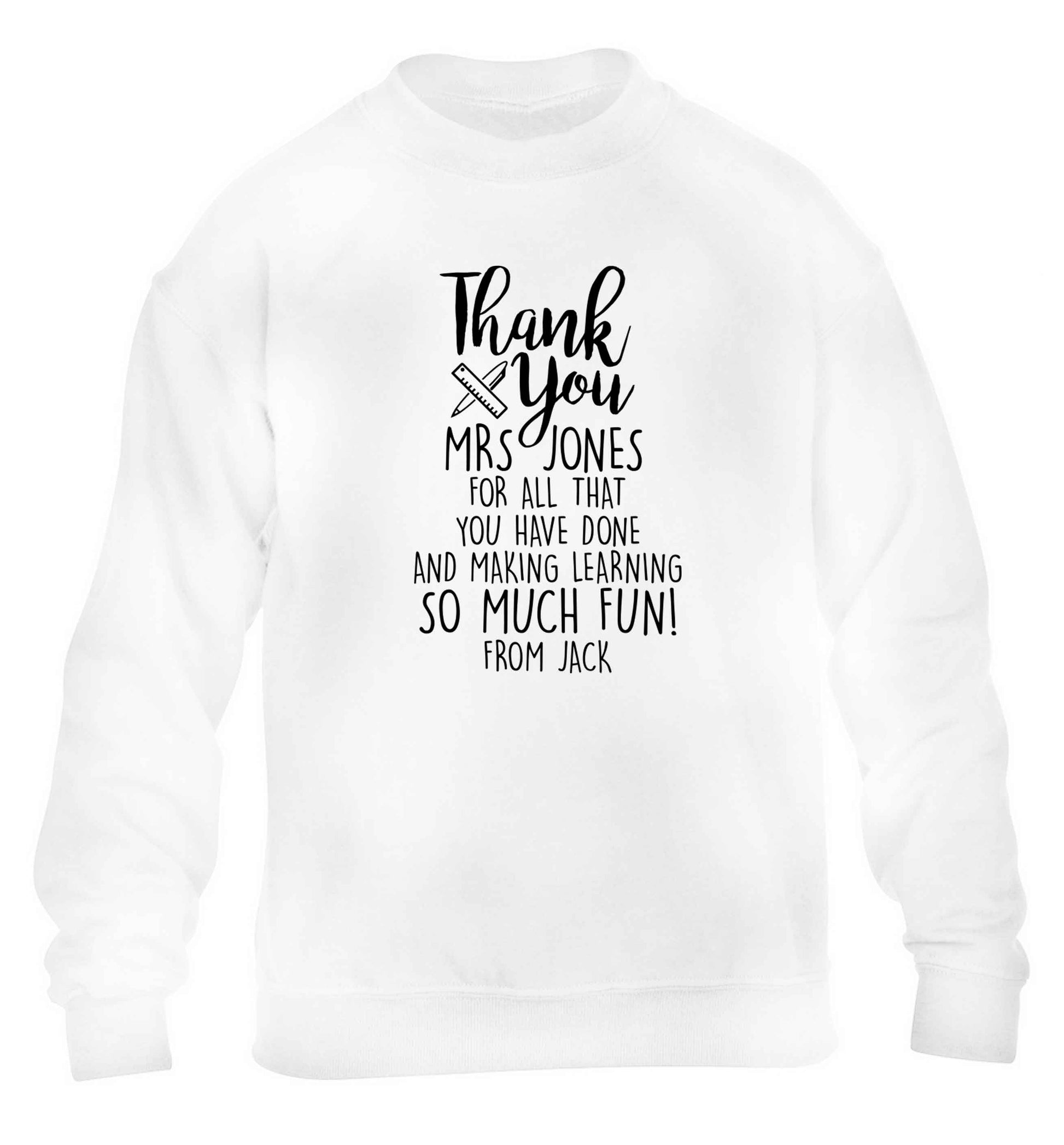 Personalised thank you Mrs for all that you've done and making learning so much fun! children's white sweater 12-13 Years