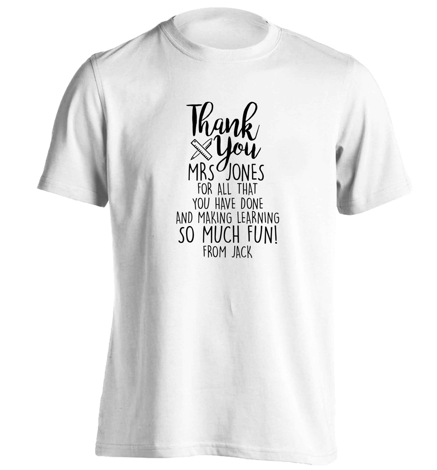 Personalised thank you Mrs for all that you've done and making learning so much fun! adults unisex white Tshirt 2XL