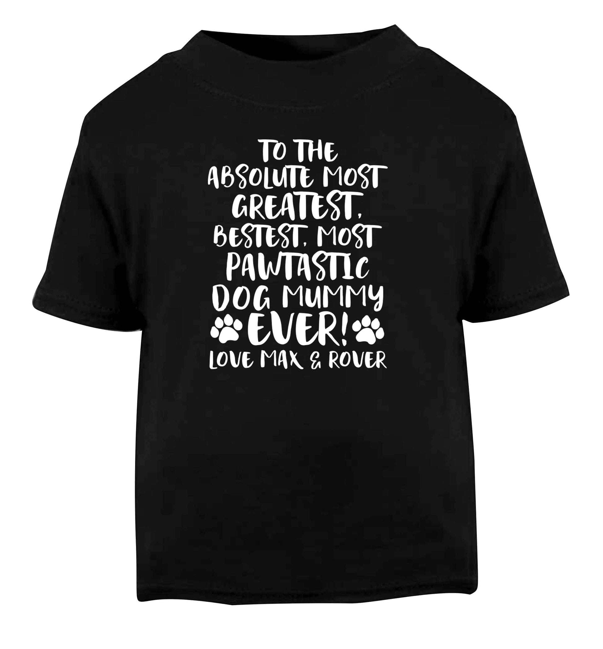Personalsied to the most pawtastic dog mummy ever Black Baby Toddler Tshirt 2 years