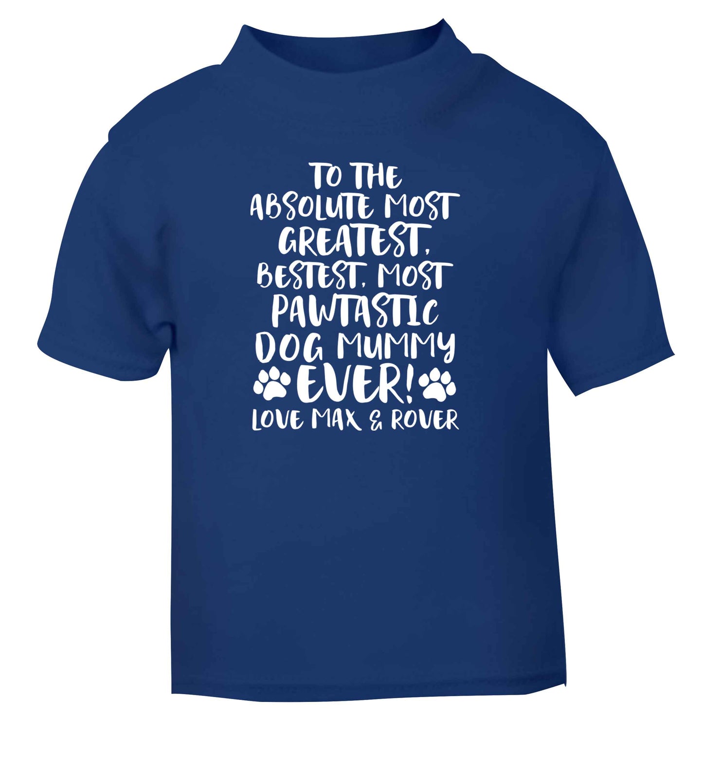 Personalsied to the most pawtastic dog mummy ever blue Baby Toddler Tshirt 2 Years