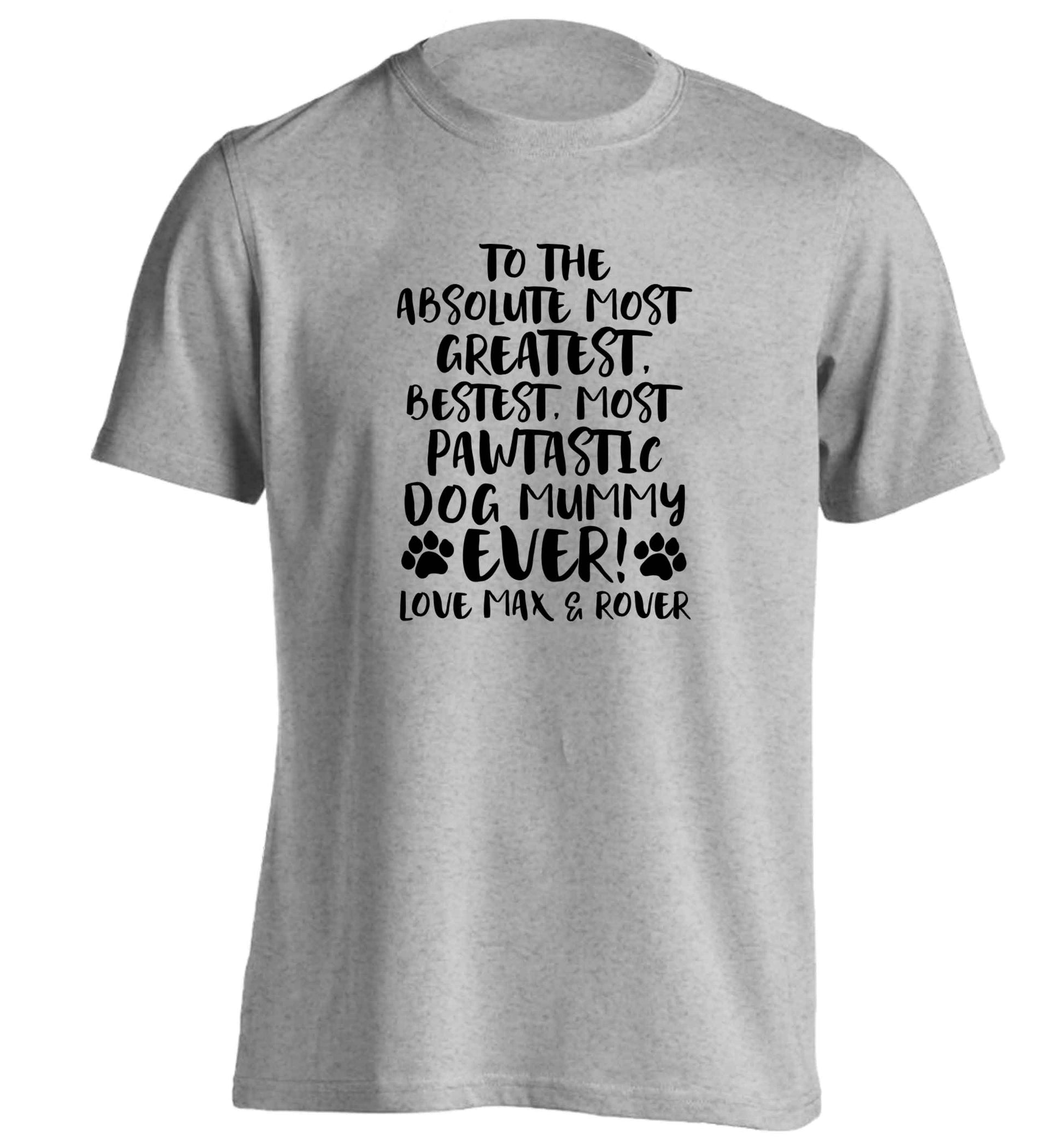 Personalsied to the most pawtastic dog mummy ever adults unisex grey Tshirt 2XL