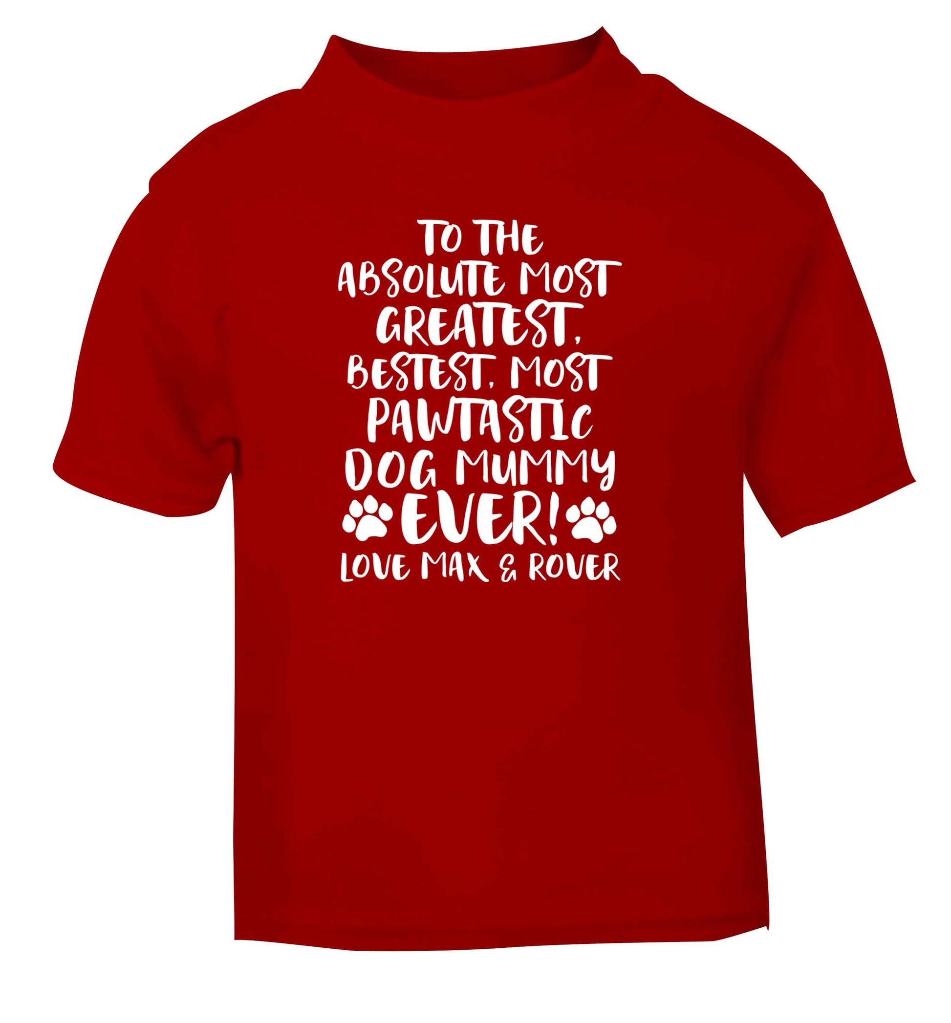 Personalsied to the most pawtastic dog mummy ever red Baby Toddler Tshirt 2 Years